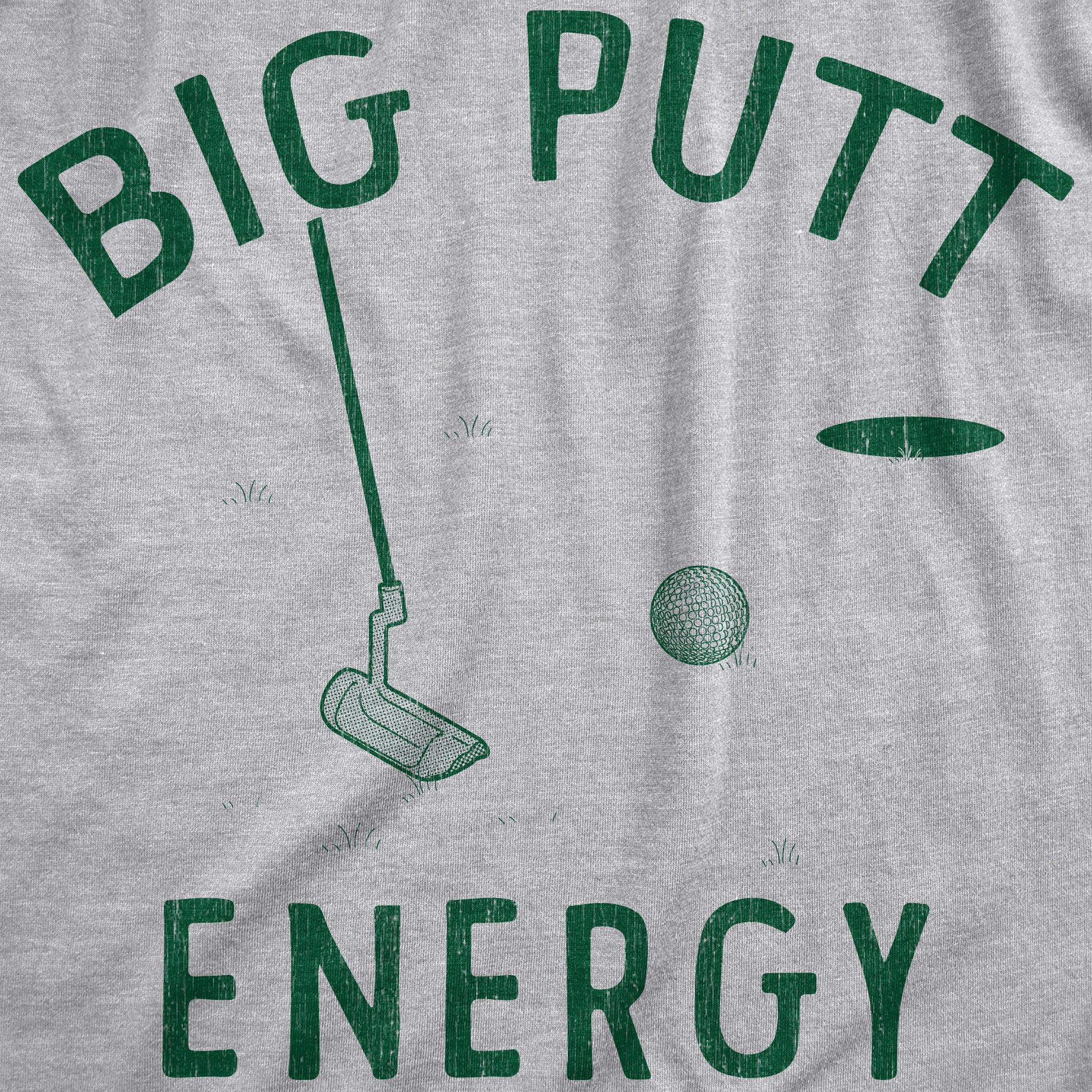 Funny Light Heather Grey - PUTT Big Putt Energy Womens T Shirt Nerdy Golf sarcastic Tee