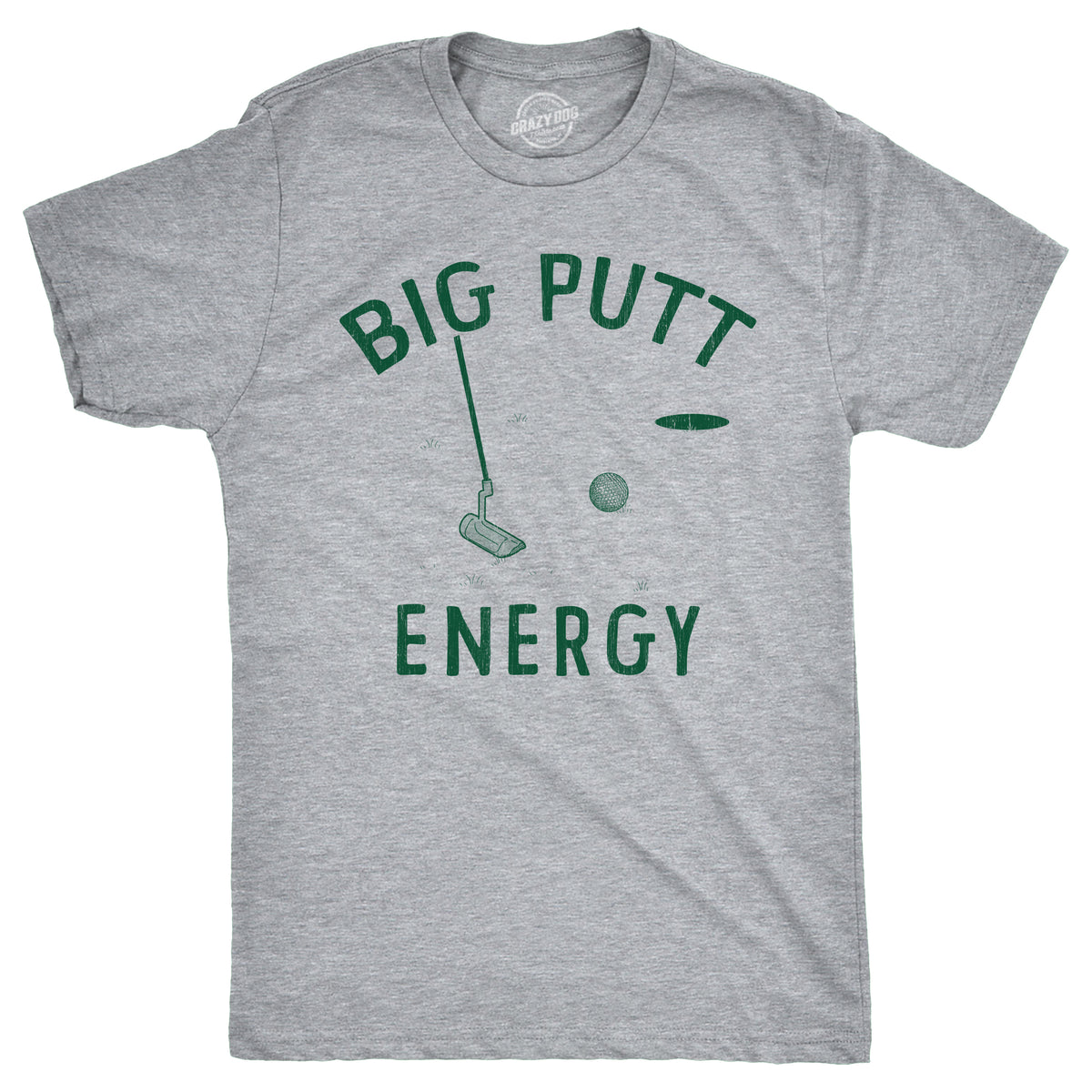 Funny Light Heather Grey - PUTT Big Putt Energy Mens T Shirt Nerdy Golf sarcastic Tee