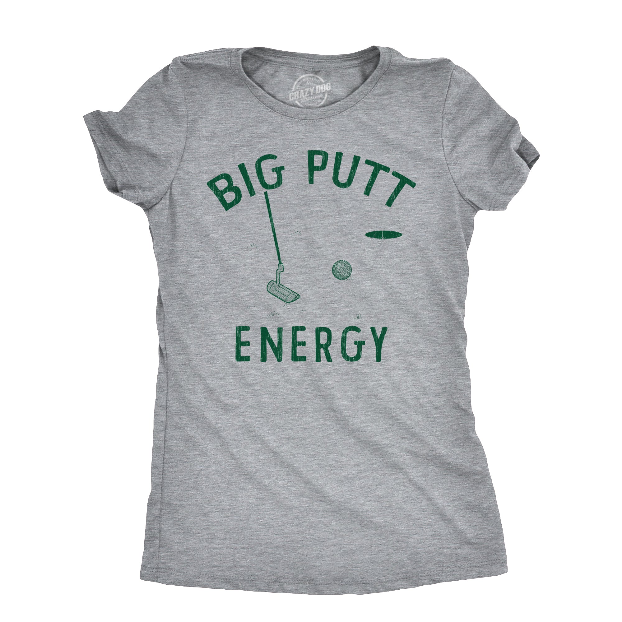 Funny Light Heather Grey - PUTT Big Putt Energy Womens T Shirt Nerdy Golf sarcastic Tee