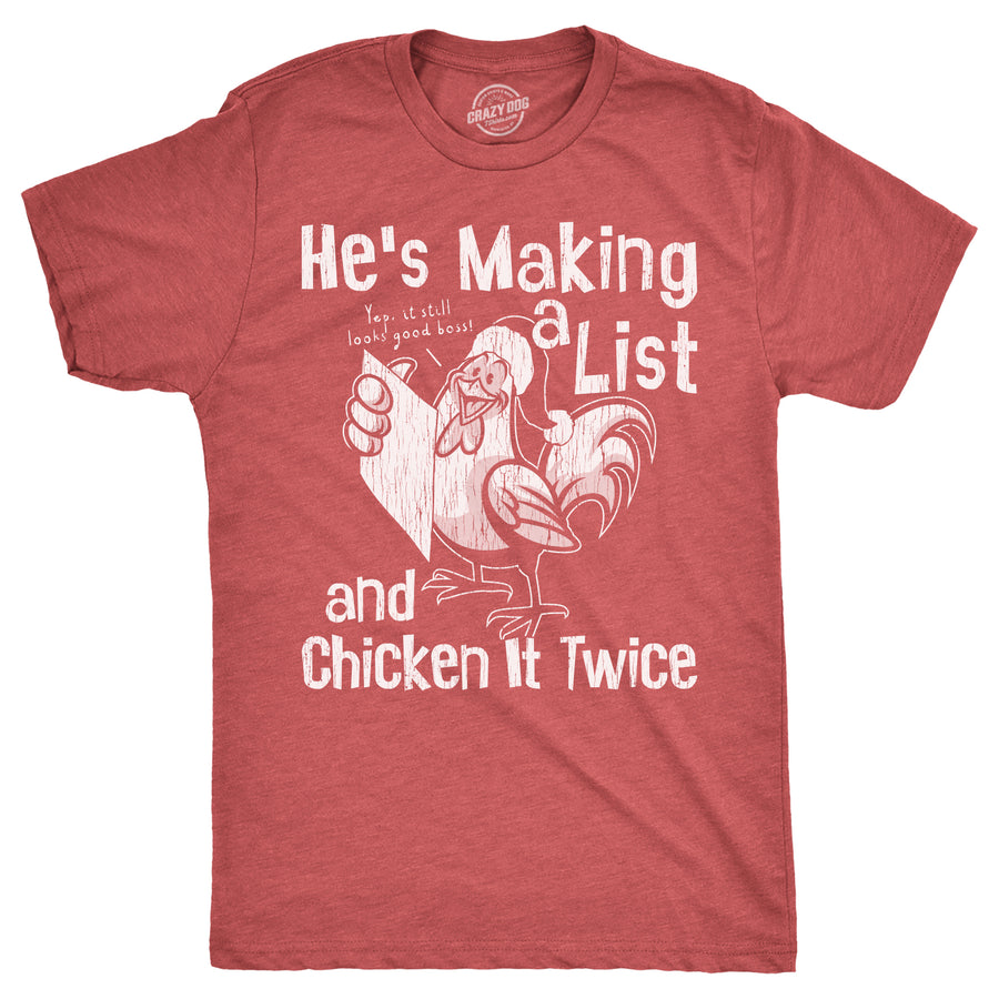 Funny Heather Red - CHICKEN Hes Making A List And Chicken It Twice Mens T Shirt Nerdy Christmas animal sarcastic Tee