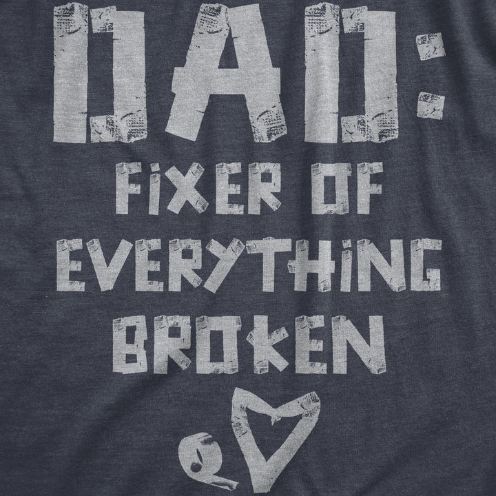 Dad Fixer Of Everything Broken Men's T Shirt