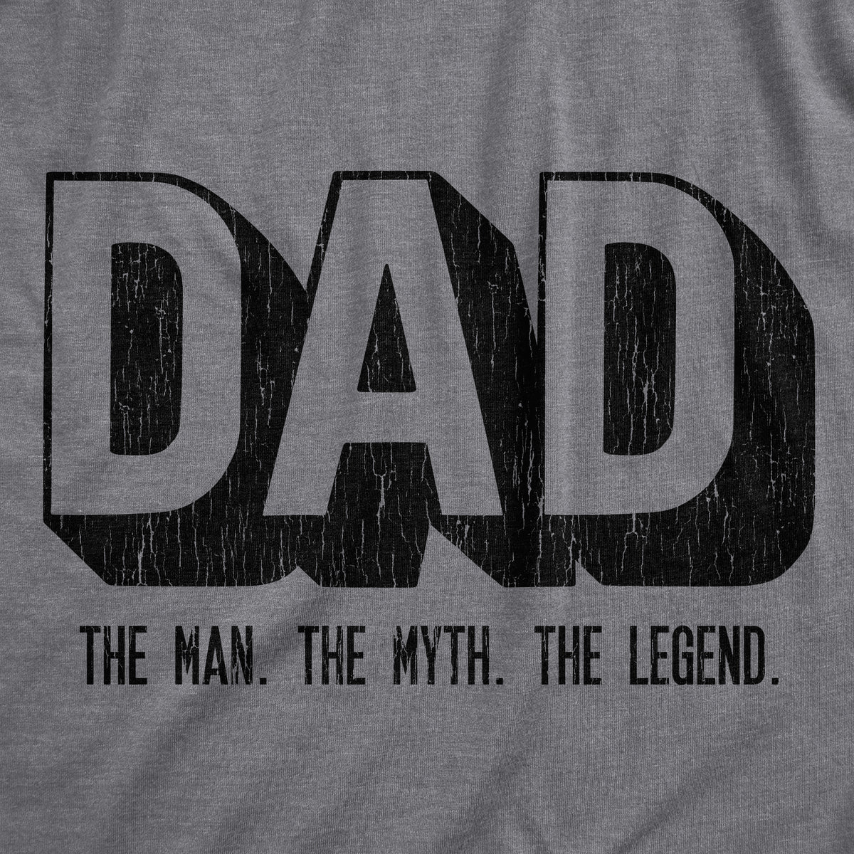 Dad The Man The Myth The Legend Men&#39;s T Shirt