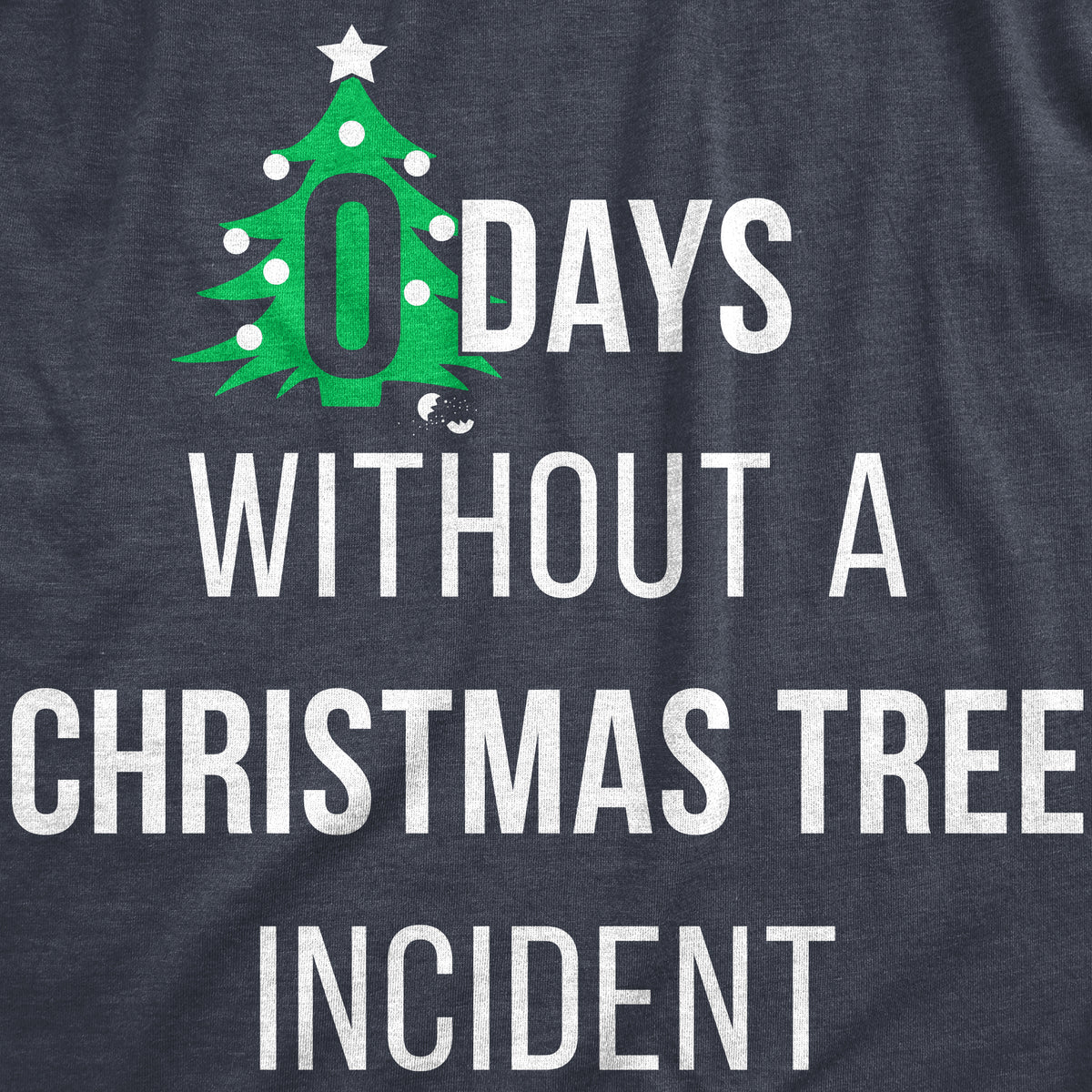Zero Days Without A Christmas Tree Incident Women&#39;s T Shirt