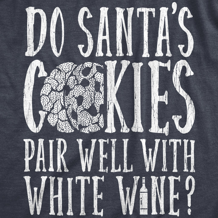 Do Santas Cookies Pair Well With White Wine Men's T Shirt