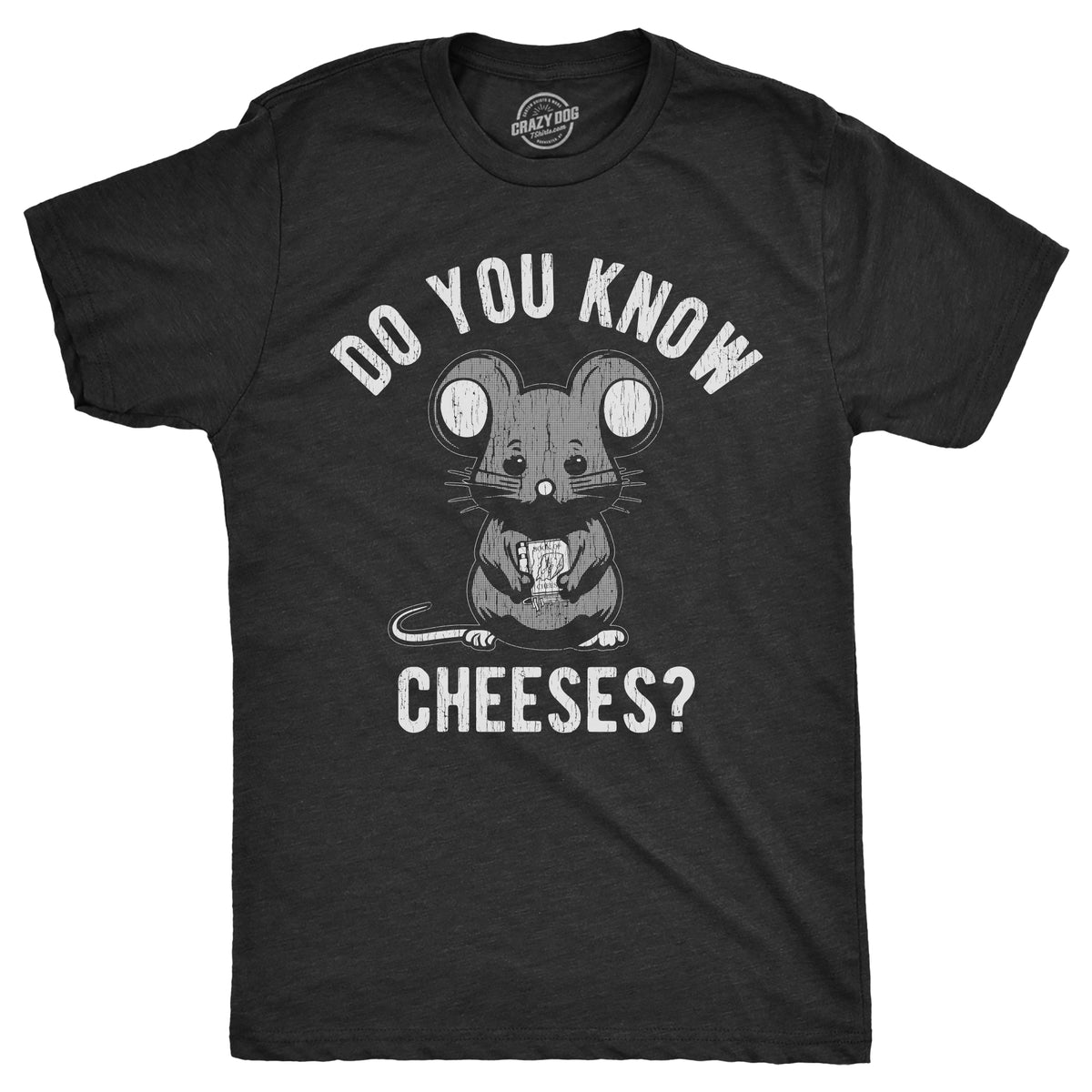 Funny Heather Black - CHEESES Do You Know Cheeses Mens T Shirt Nerdy Food sarcastic Tee