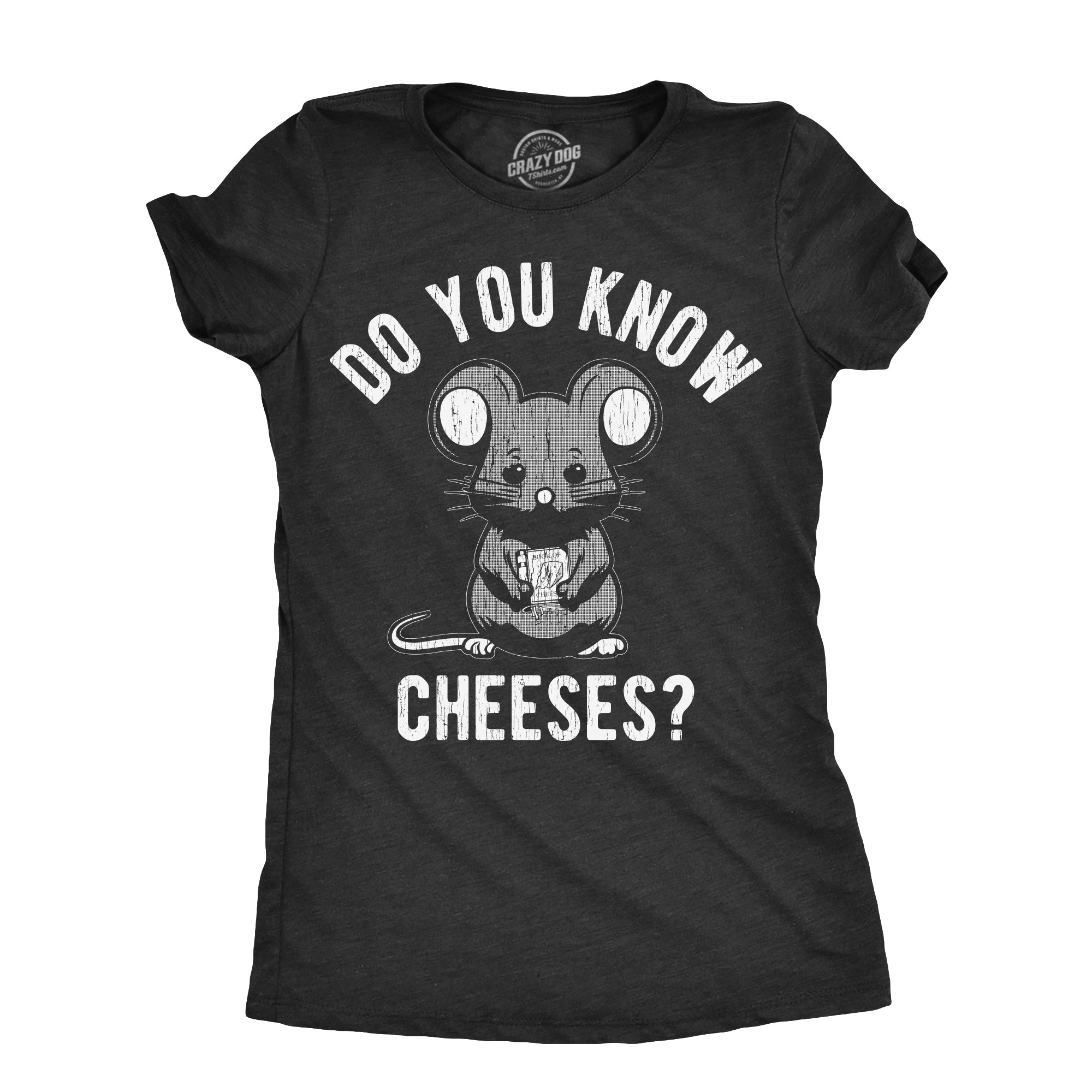 Funny Heather Black - CHEESES Do You Know Cheeses Womens T Shirt Nerdy Food sarcastic Tee