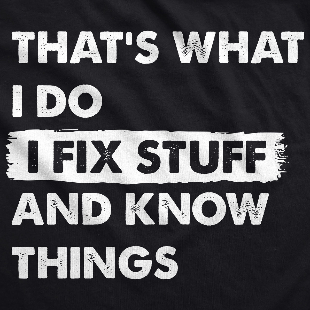 Thats What I Do I Fix Stuff And Know Things Hoodie