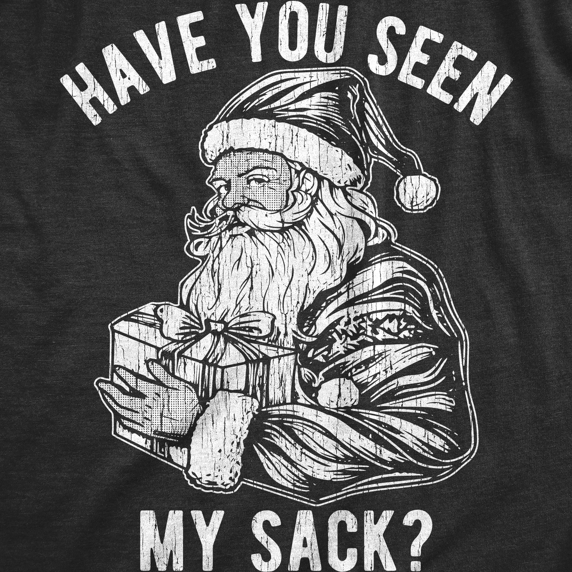 Funny Heather Black - Seen My Sack Have You Seen My Sack Mens T Shirt Nerdy Christmas Sex Tee