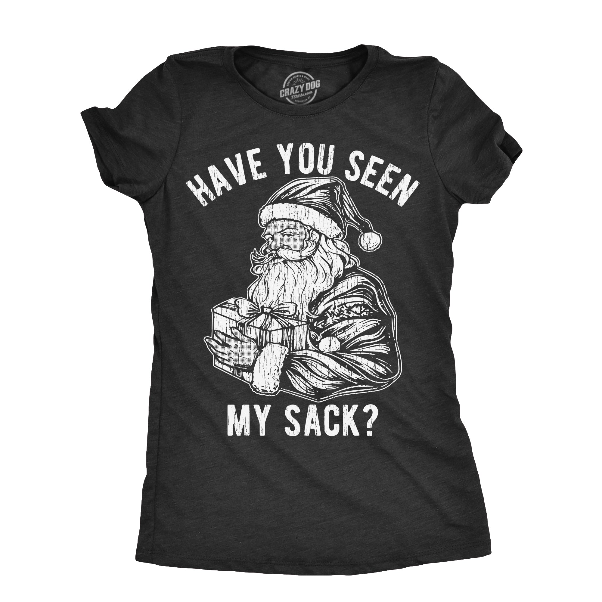 Funny Heather Black - SACK Have You Seen My Sack Womens T Shirt Nerdy Christmas Sex Tee