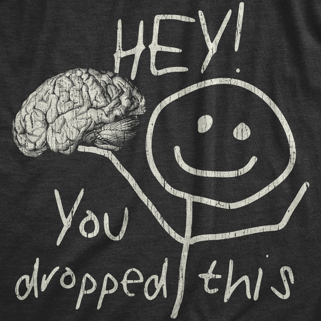 Hey You Dropped This Men's T Shirt
