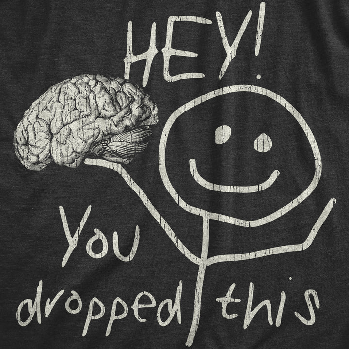 Hey You Dropped This Men's T Shirt