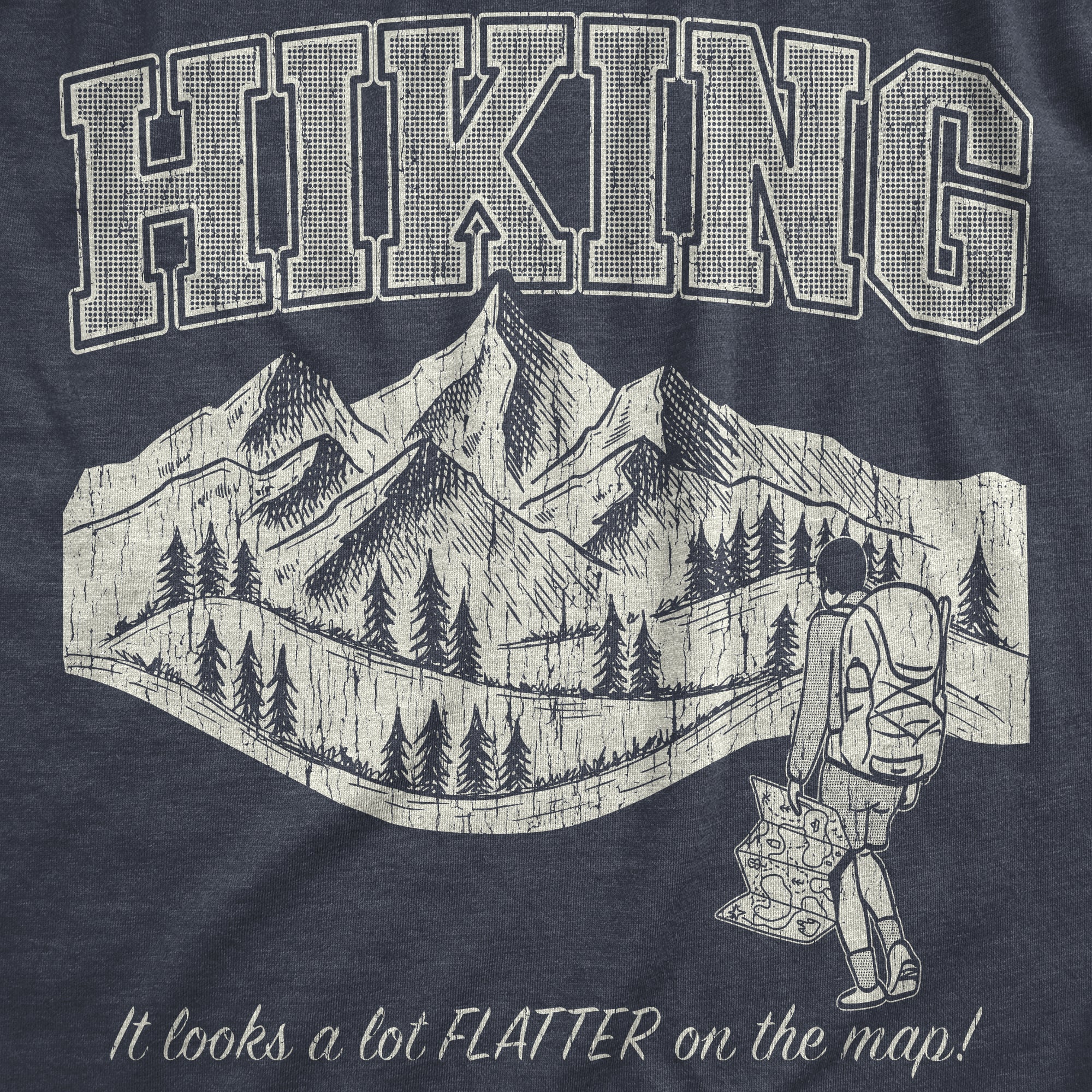Funny Heather Navy - HIKING Hiking It Looks A Lot Flatter On The Map Womens T Shirt Nerdy Sarcastic Tee