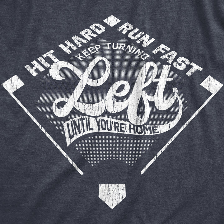 Keep Turning Left Until Youre Home Women's T Shirt