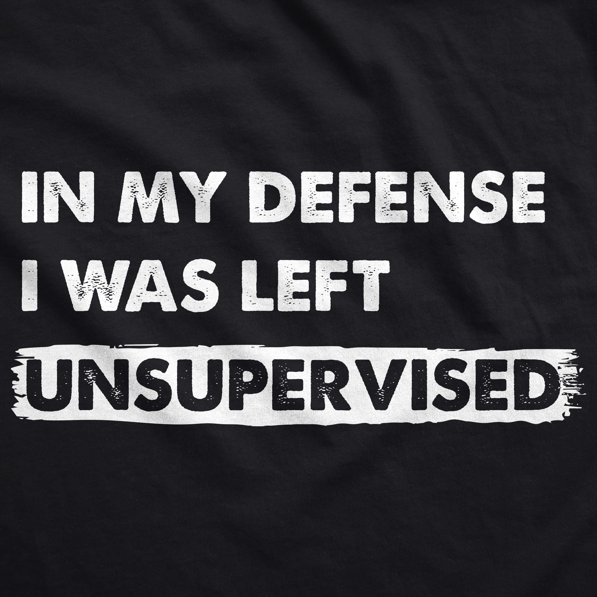 Funny Black - Left Unsupervised In My Defense I Was Left Unsupervised Hoodie Nerdy Sarcastic Tee