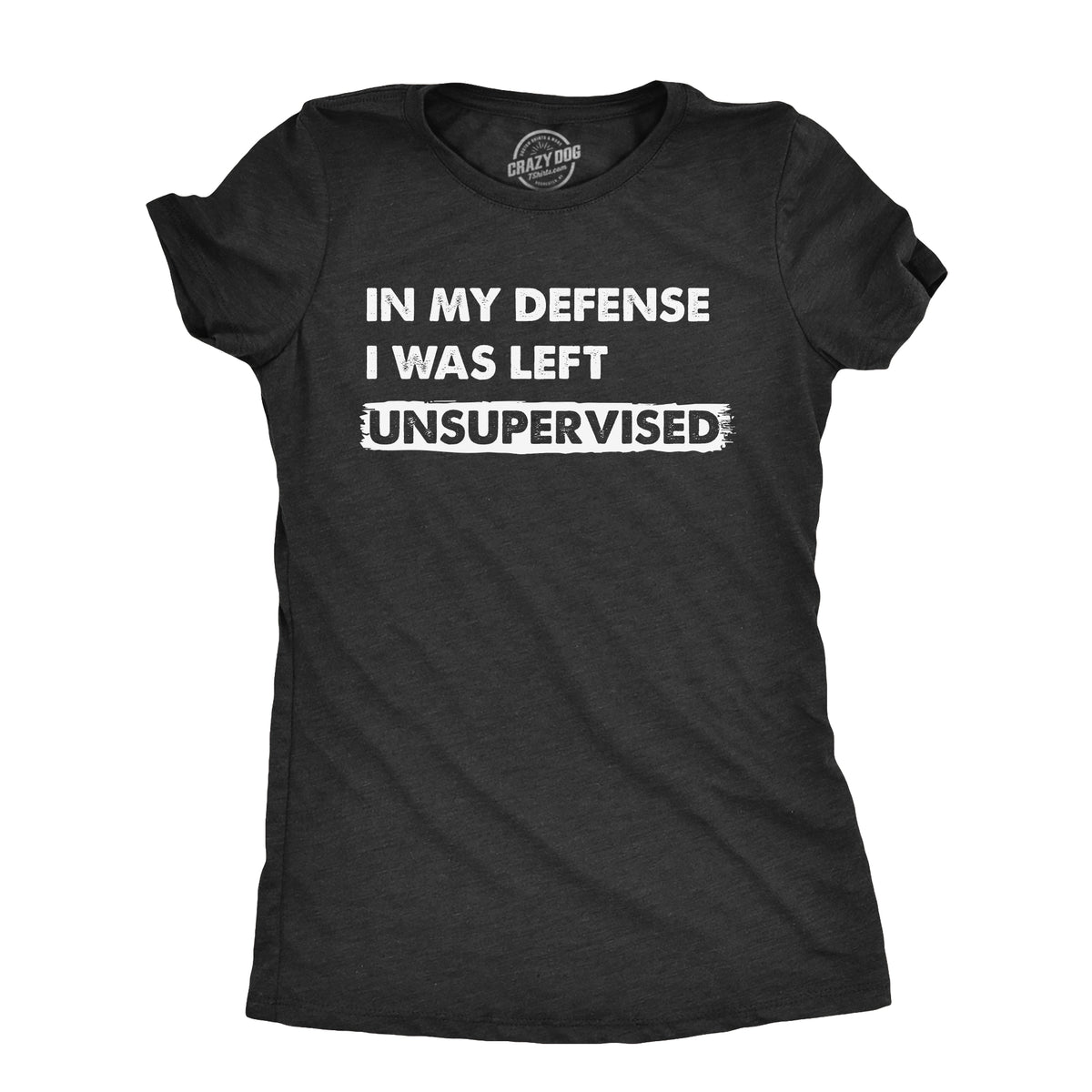 Funny Heather Black - MYDEFENSE In My Defense I Was Left Unsupervised Womens T Shirt Nerdy Sarcastic Tee