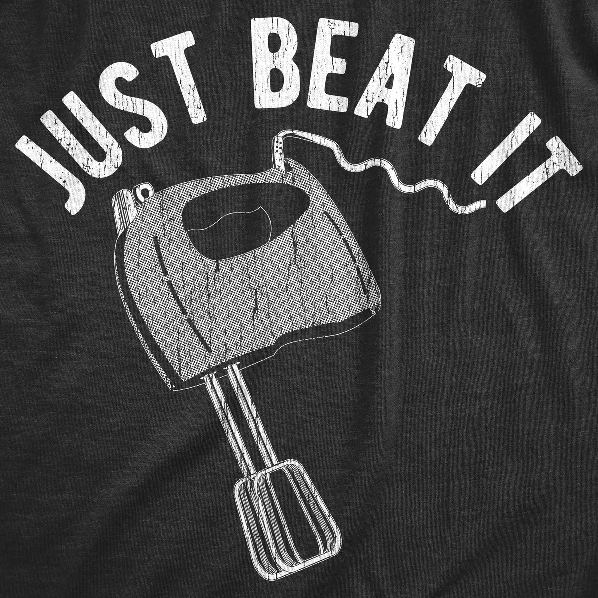 Just Beat It Men&#39;s T Shirt
