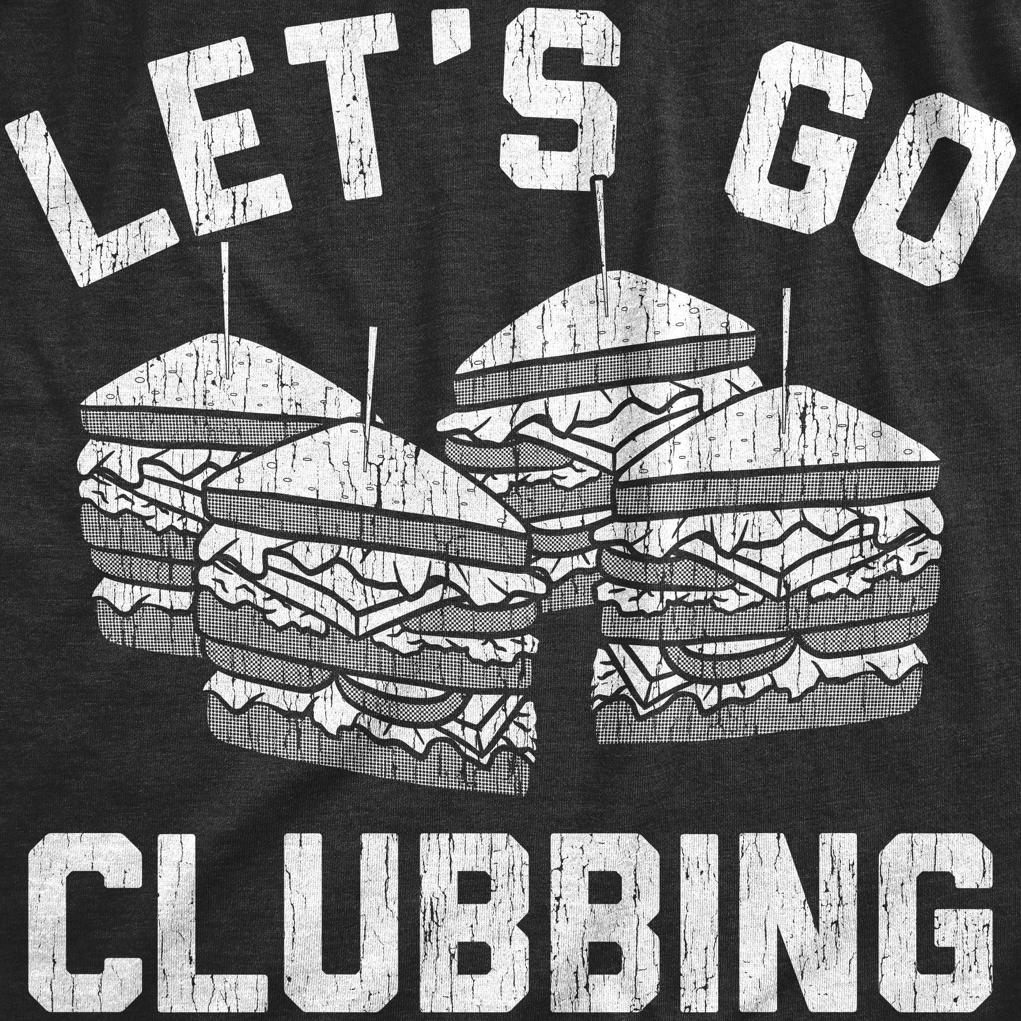 Funny Heather Black - CLUBBING Lets Go Clubbing Mens T Shirt Nerdy Food sarcastic Tee