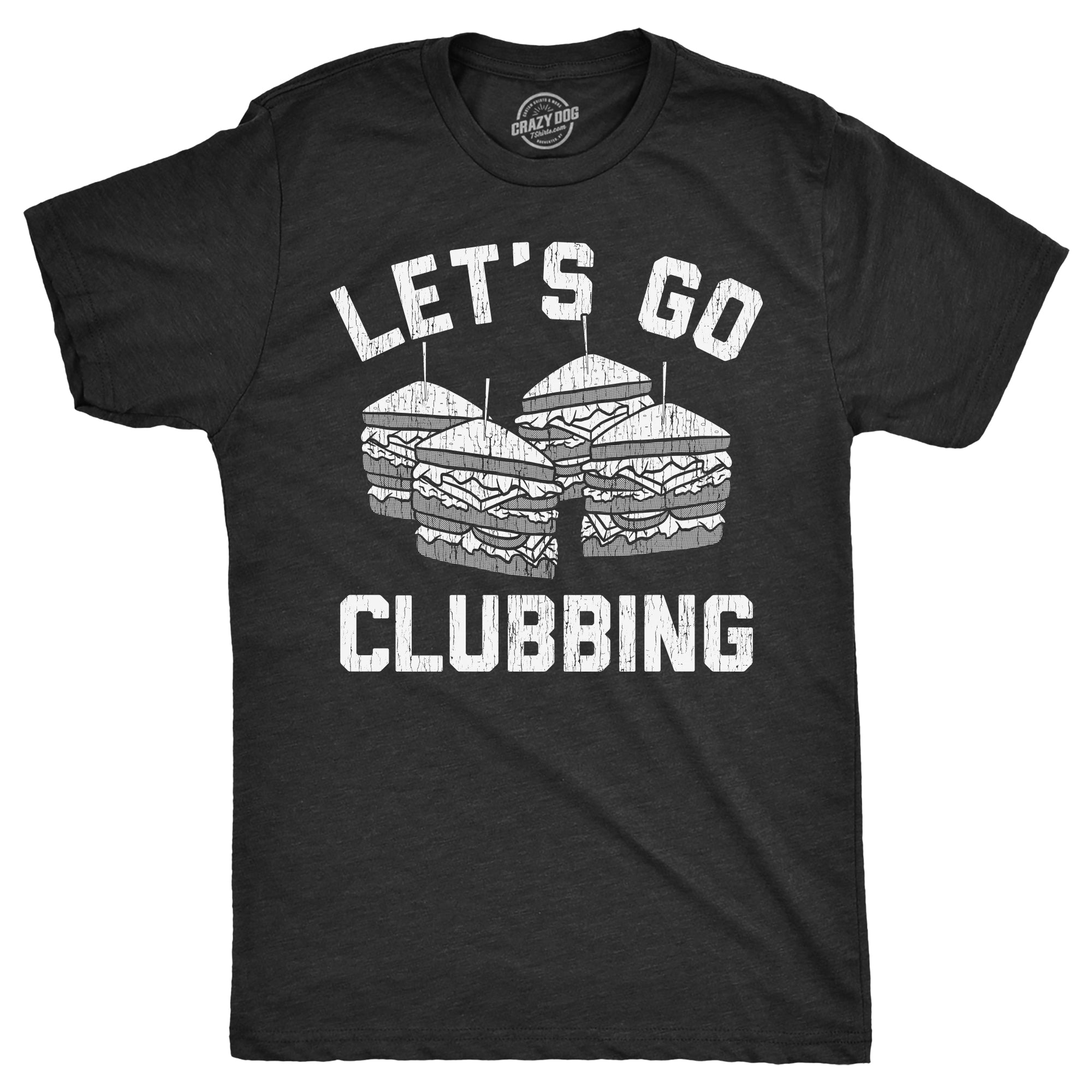 Funny Heather Black - CLUBBING Lets Go Clubbing Mens T Shirt Nerdy Food sarcastic Tee
