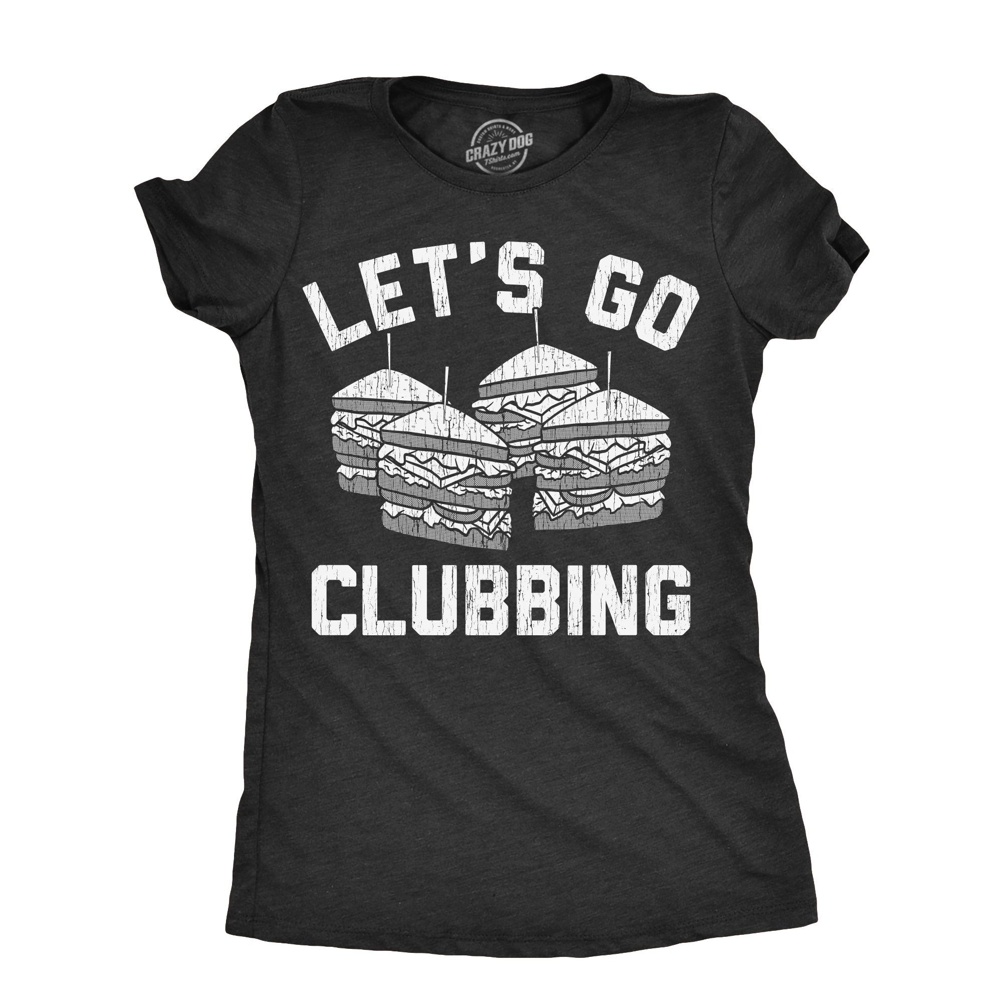 Funny Heather Black - CLUBBING Lets Go Clubbing Womens T Shirt Nerdy Food sarcastic Tee