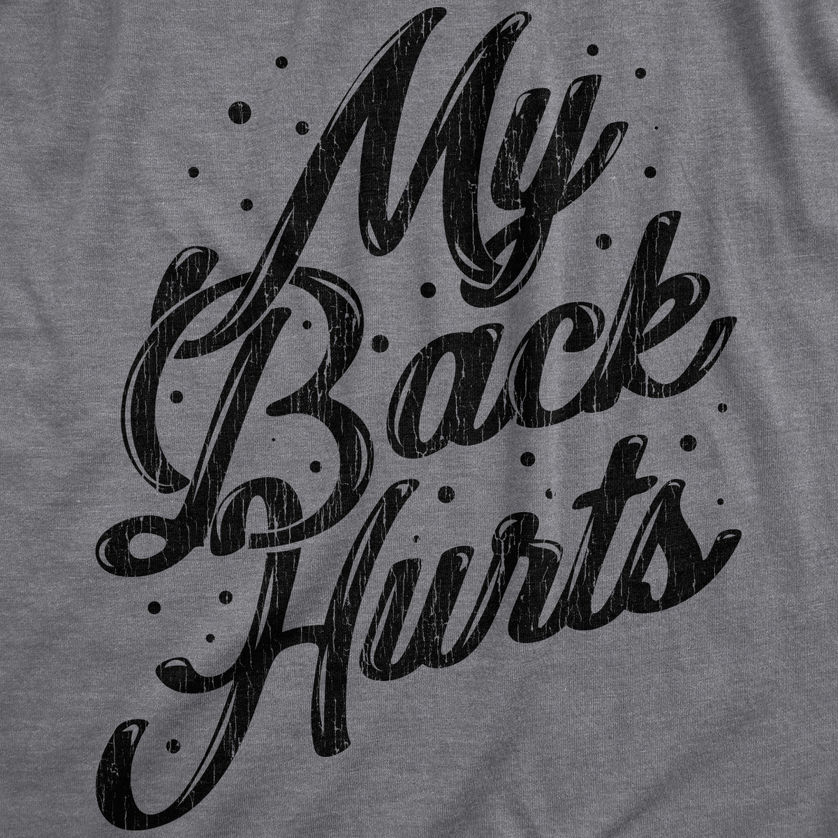 My Back Hurts Men&#39;s T Shirt