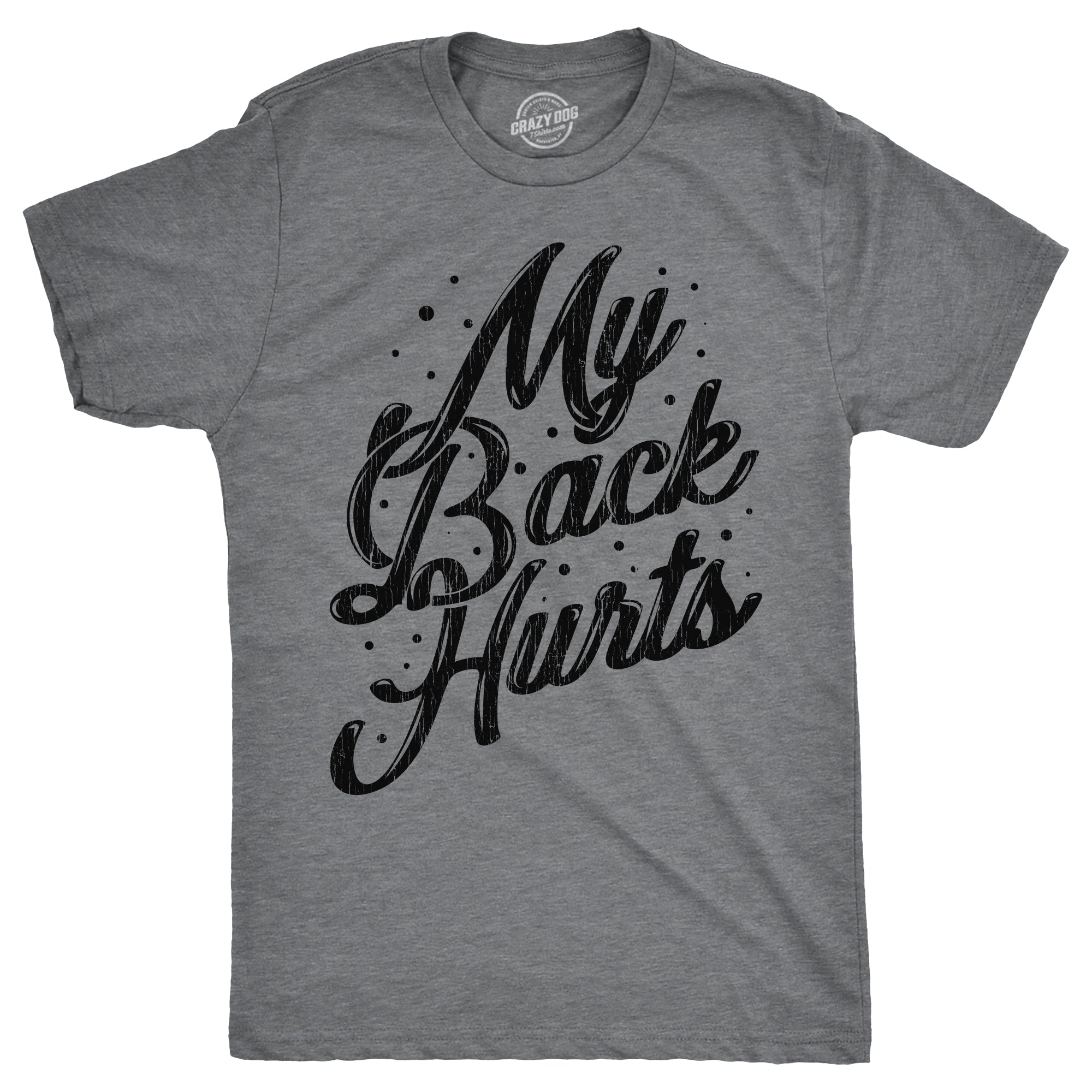 Funny Dark Heather Grey - BACK My Back Hurts Mens T Shirt Nerdy sarcastic Tee