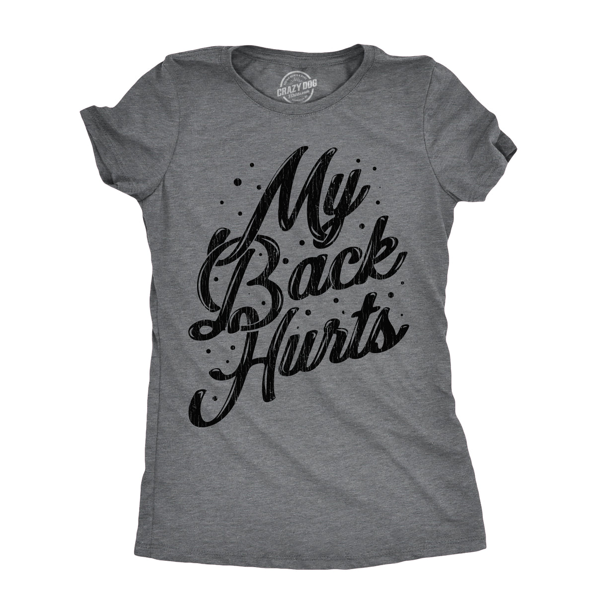 Funny Dark Heather Grey - BACK My Back Hurts Womens T Shirt Nerdy sarcastic Tee