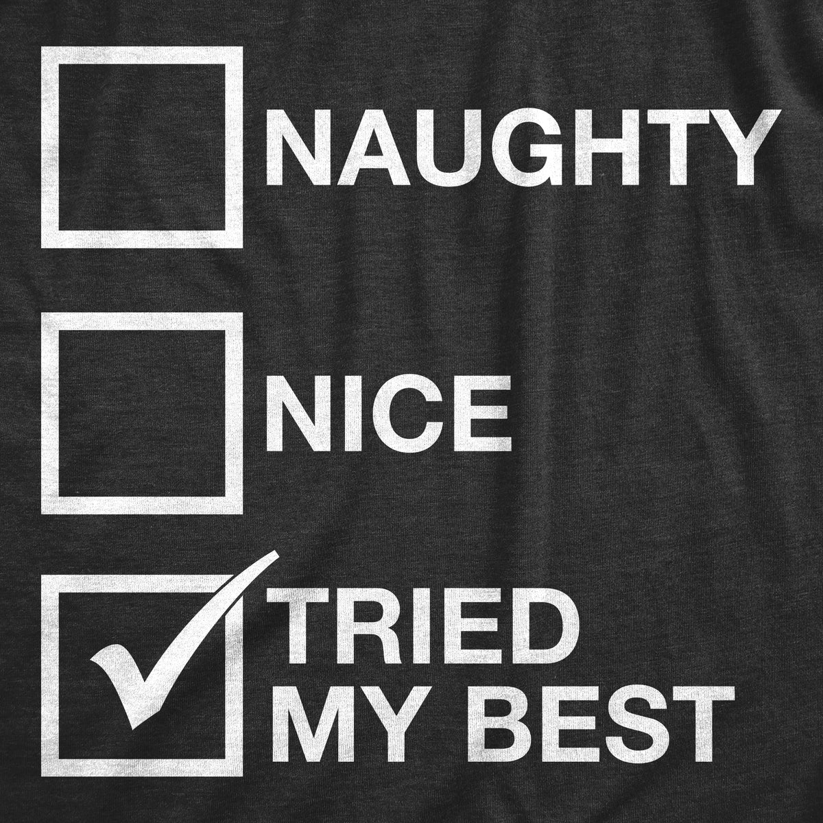 Naughty List Nice List Tried My Best Men&#39;s T Shirt