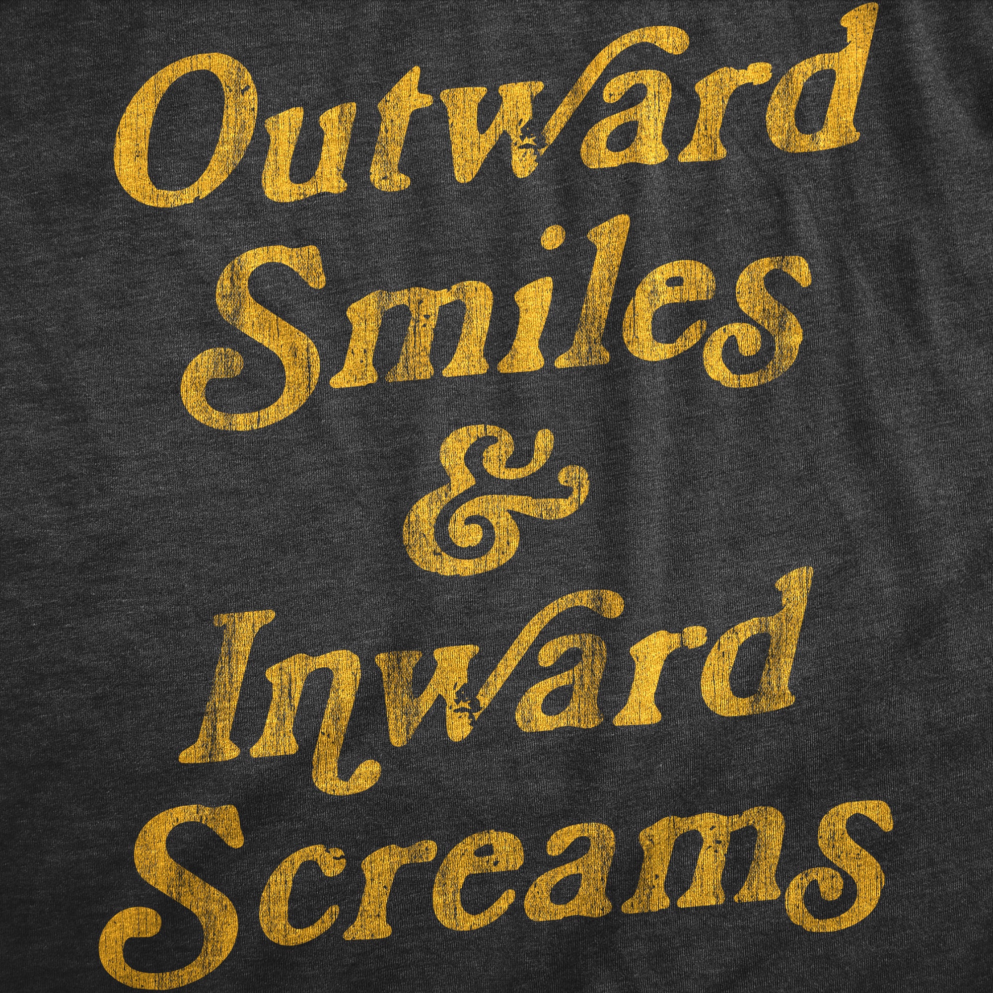 Funny Heather Black - OUTWARD Outward Smiles And Inward Screams Mens T Shirt Nerdy Sarcastic Tee