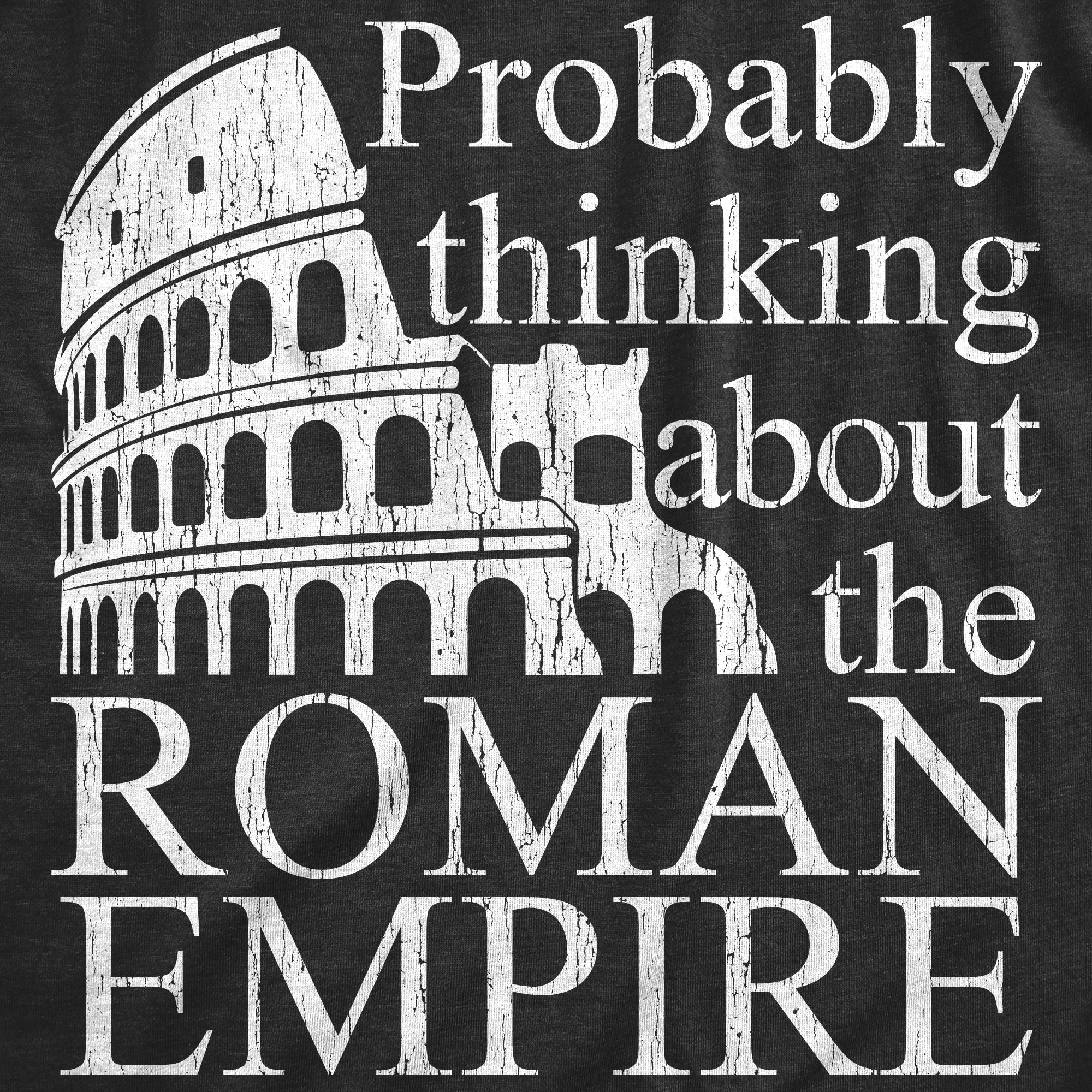 Funny Heather Black - Roman Empire Probably Thinking About The Roman Empire Mens T Shirt Nerdy sarcastic Tee