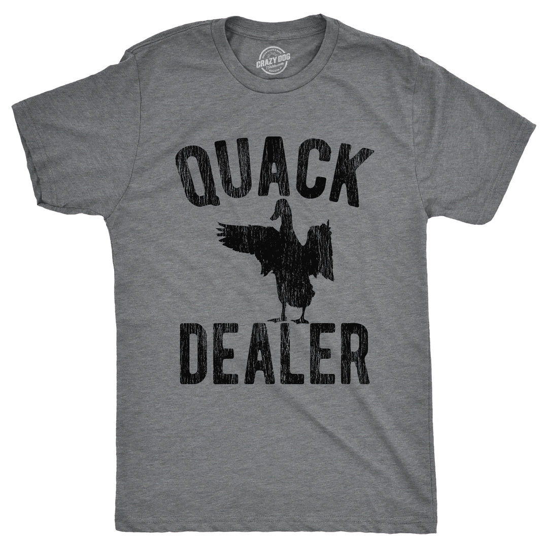 Funny Dark Heather Grey - QUACK Quack Dealer Mens T Shirt Nerdy Animal Sarcastic Tee