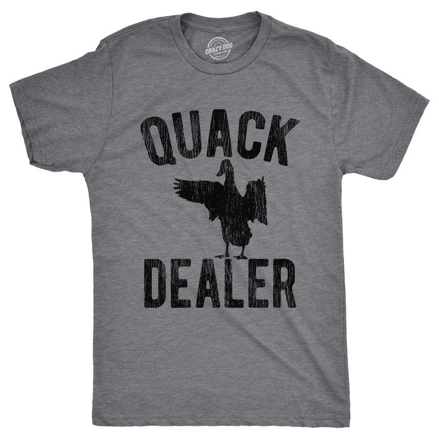 Funny Dark Heather Grey - QUACK Quack Dealer Mens T Shirt Nerdy Animal Sarcastic Tee