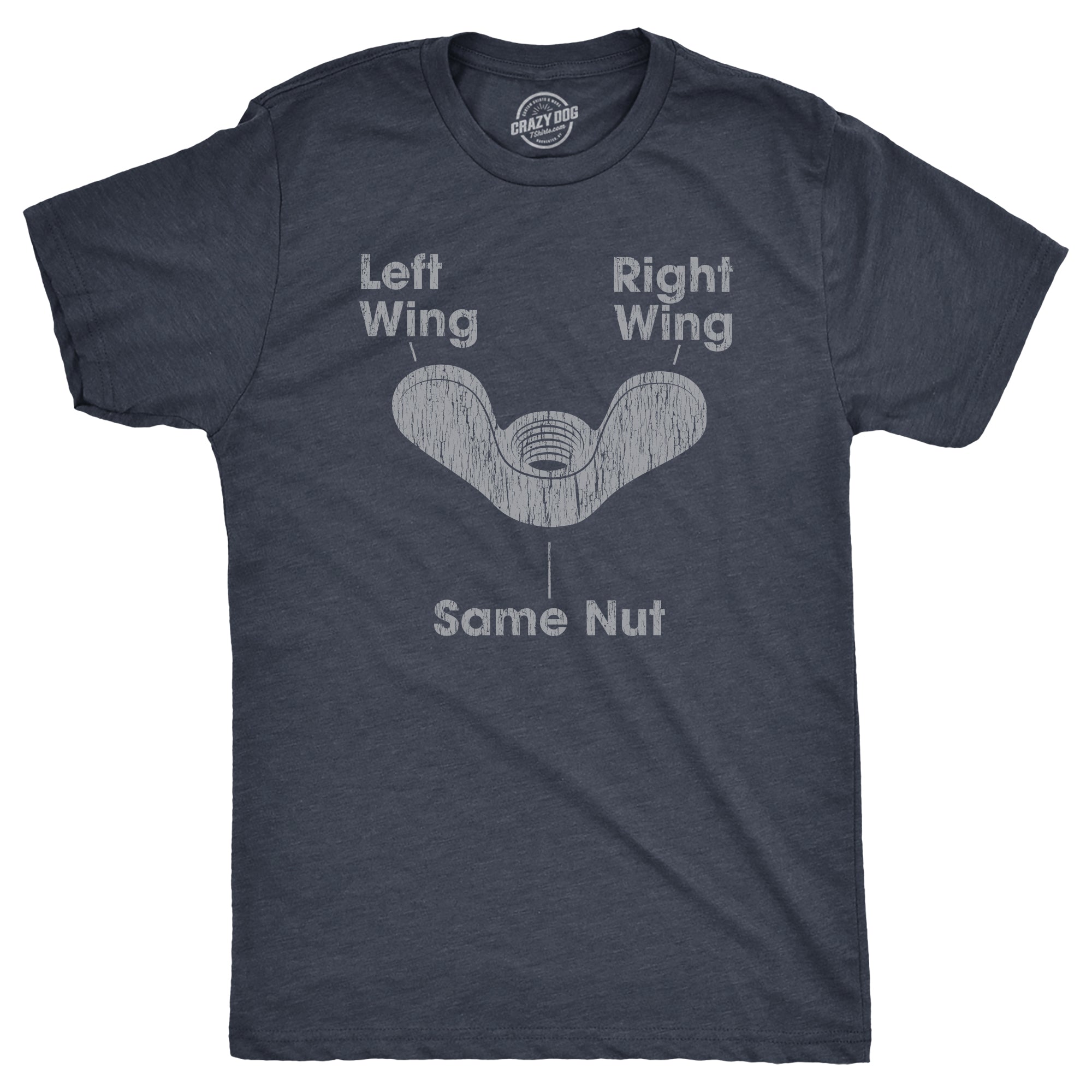 Funny Heather Navy - NUT Left Wing Right Wing Same Nut Mens T Shirt Nerdy Political sarcastic Tee