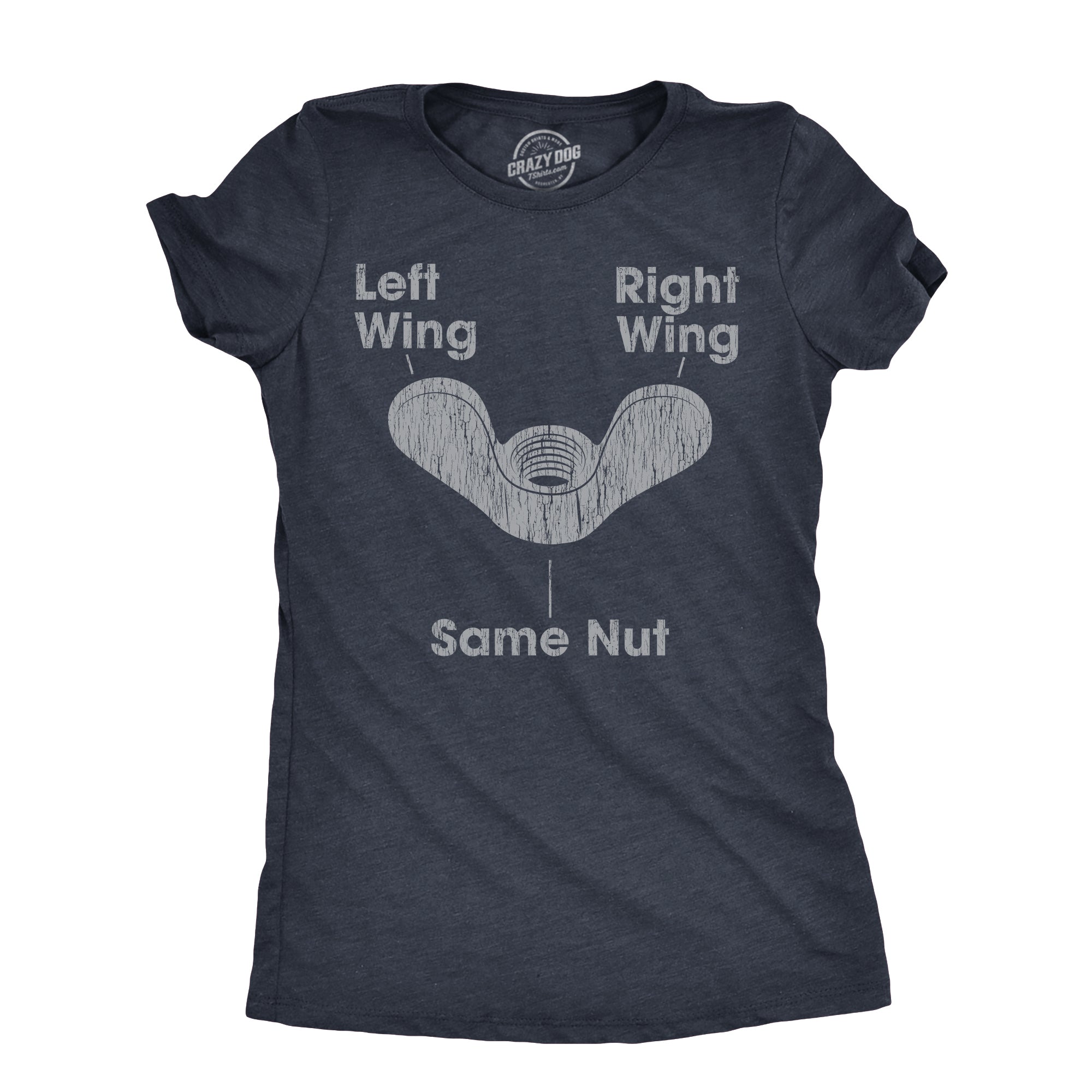 Funny Heather Navy - NUT Left Wing Right Wing Same Nut Womens T Shirt Nerdy Political sarcastic Tee