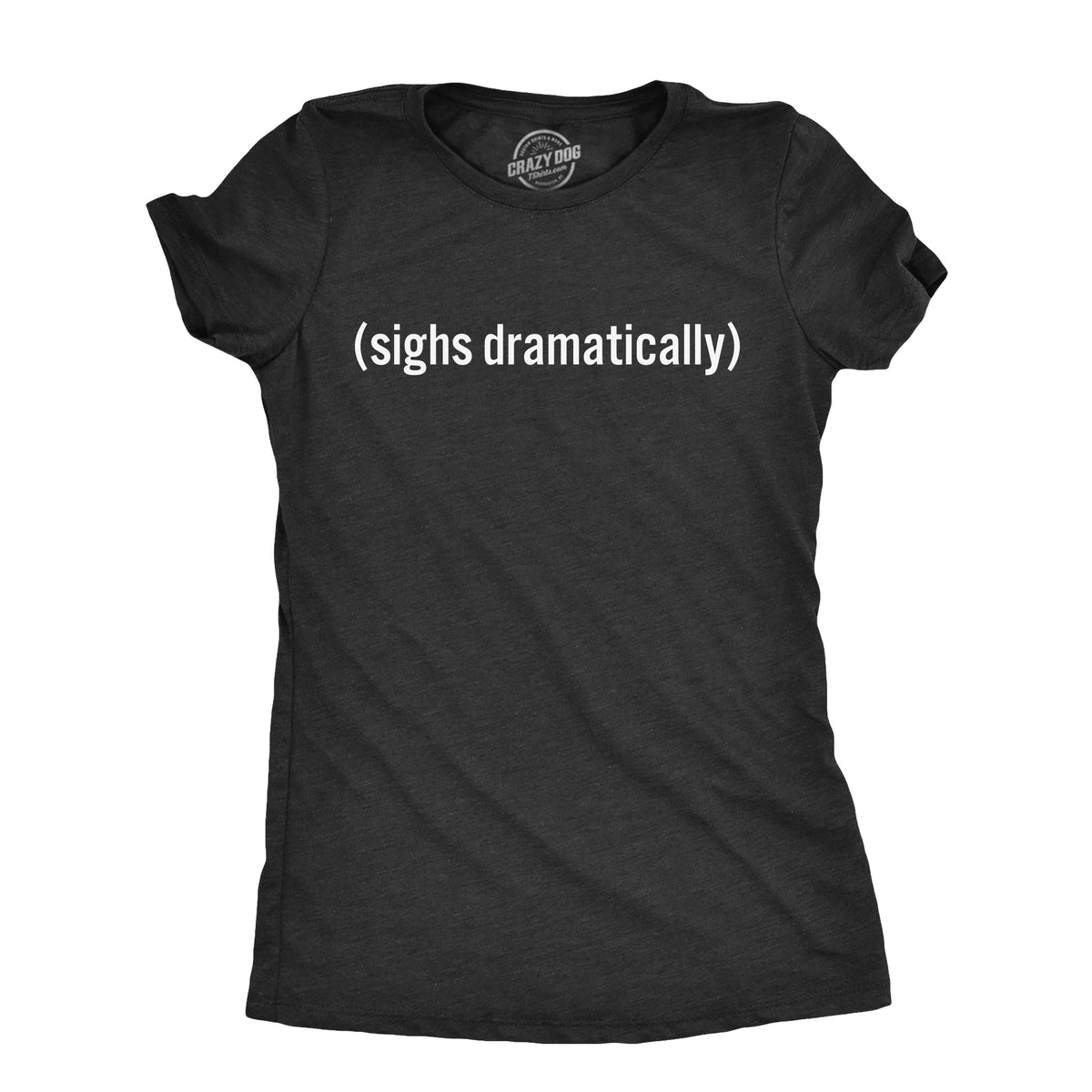 Funny Dark Heather Grey - SIGHS Sighs Dramatically Womens T Shirt Nerdy sarcastic Tee