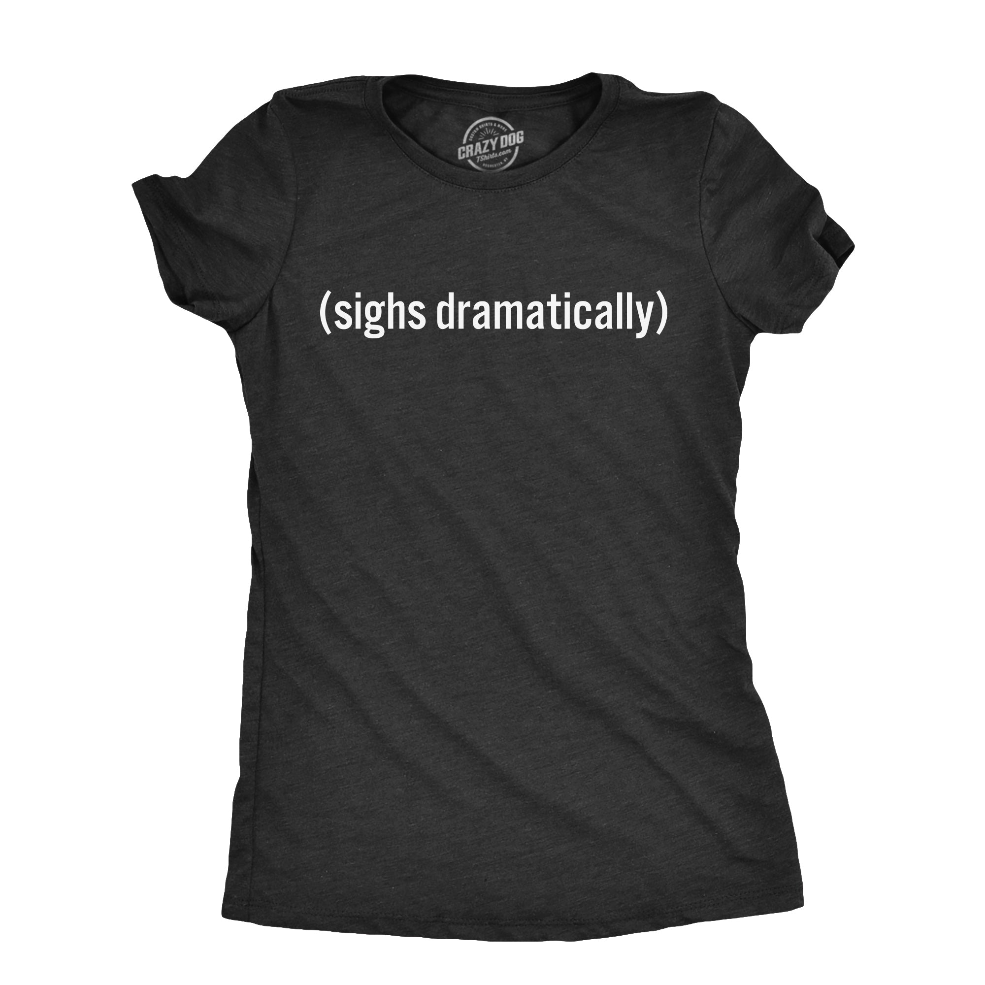 Funny Dark Heather Grey - SIGHS Sighs Dramatically Womens T Shirt Nerdy Sarcastic Tee