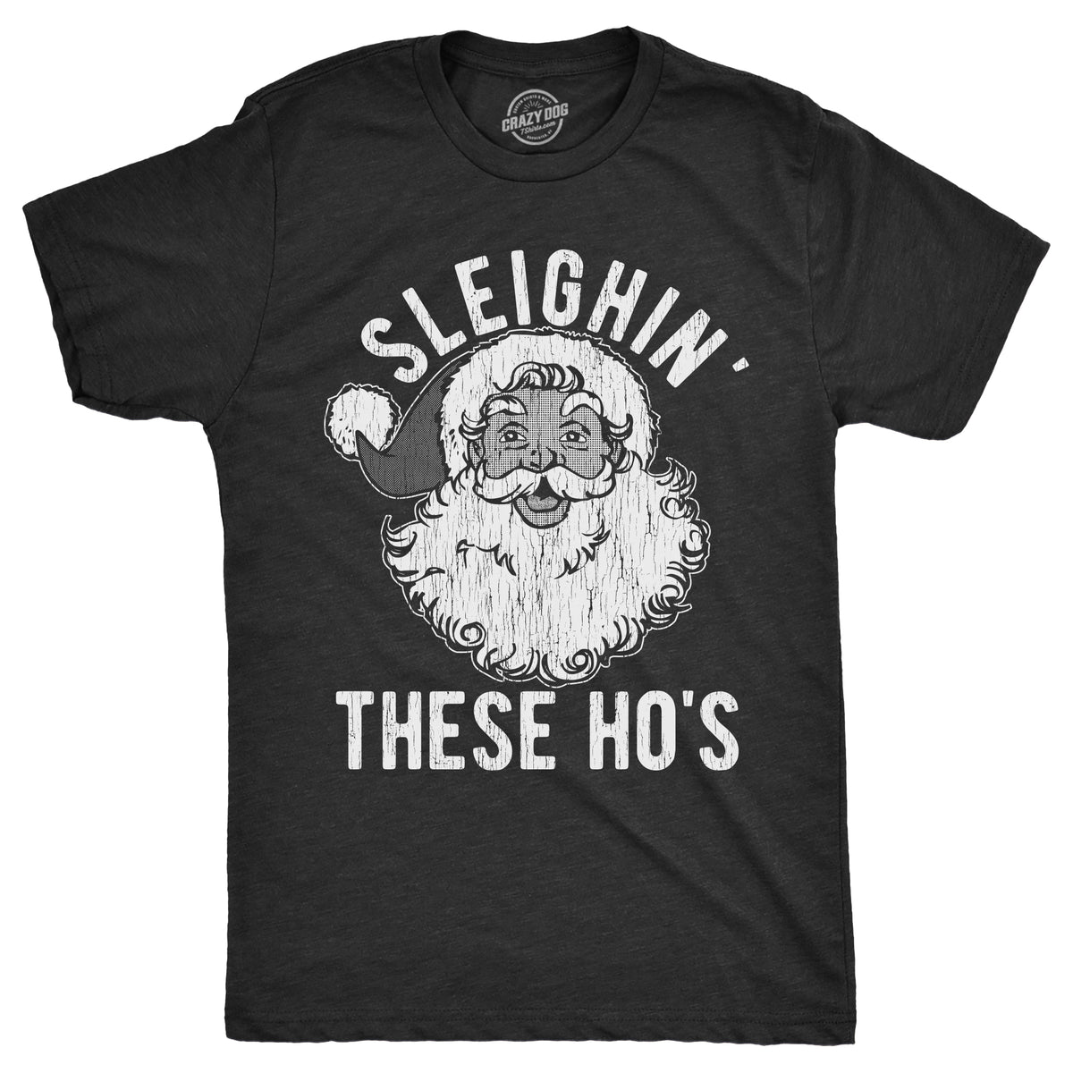 Funny Heather Black - SLEIGHIN Sleighin These Hos Mens T Shirt Nerdy Christmas sarcastic Tee