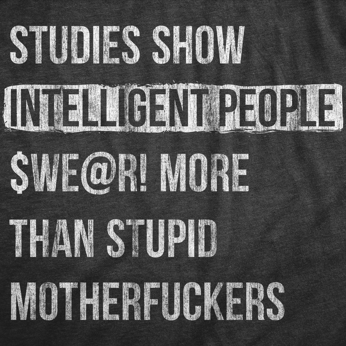 Studies Show That Intelligent People Swear More Than Stupid Mother Fuckers Women&#39;s Tshirt