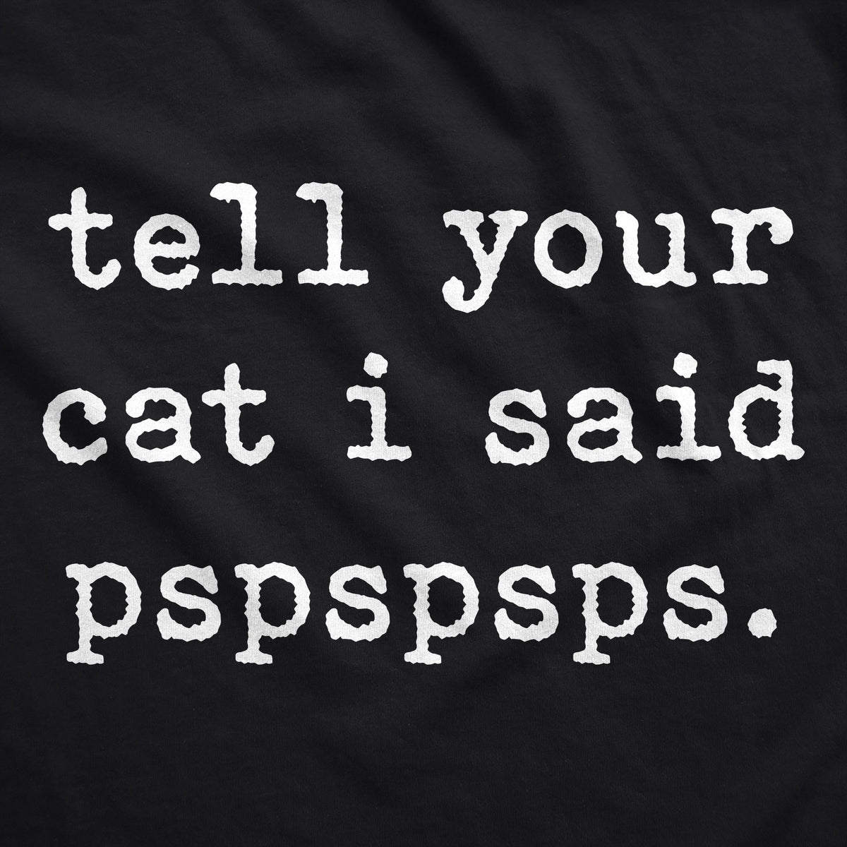 Tell Your Cat I Said Pspspsps Hoodie