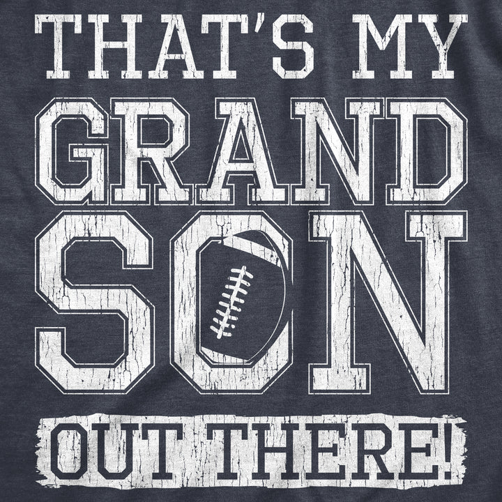 Thats My Grandson Out There Men's T Shirt