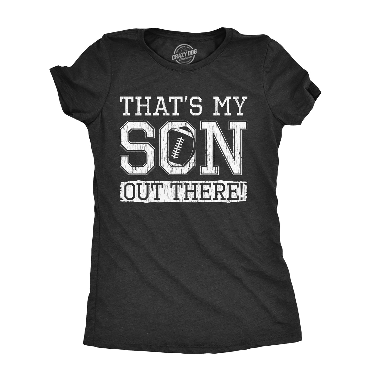 Funny Heather Black - SON Thats My Son Out There Womens T Shirt Nerdy Football Tee