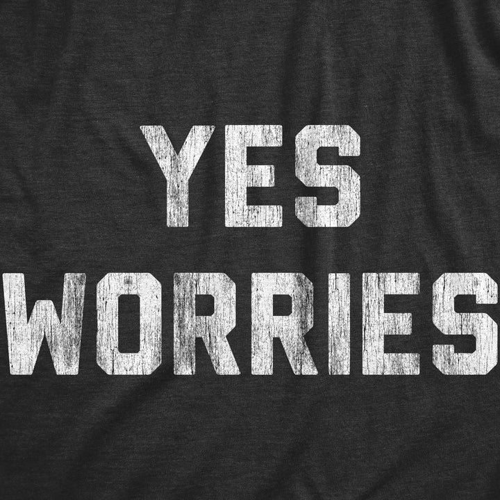 Yes Worries Women's T Shirt
