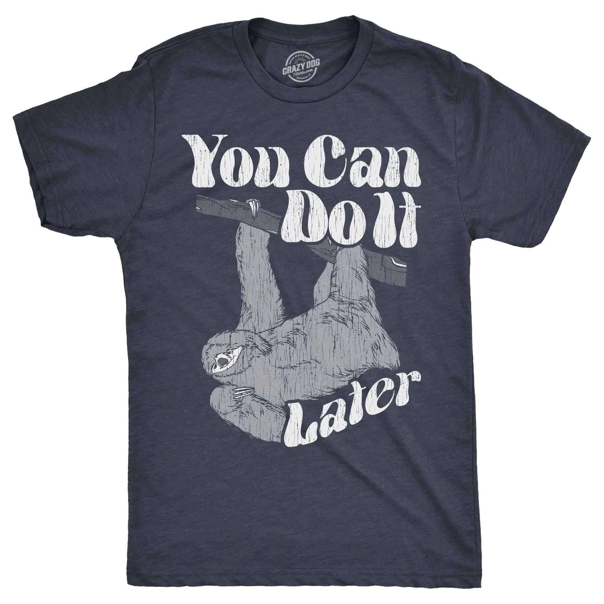 Funny Heather Navy - LATER You Can Do It Later Mens T Shirt Nerdy Sarcastic Tee