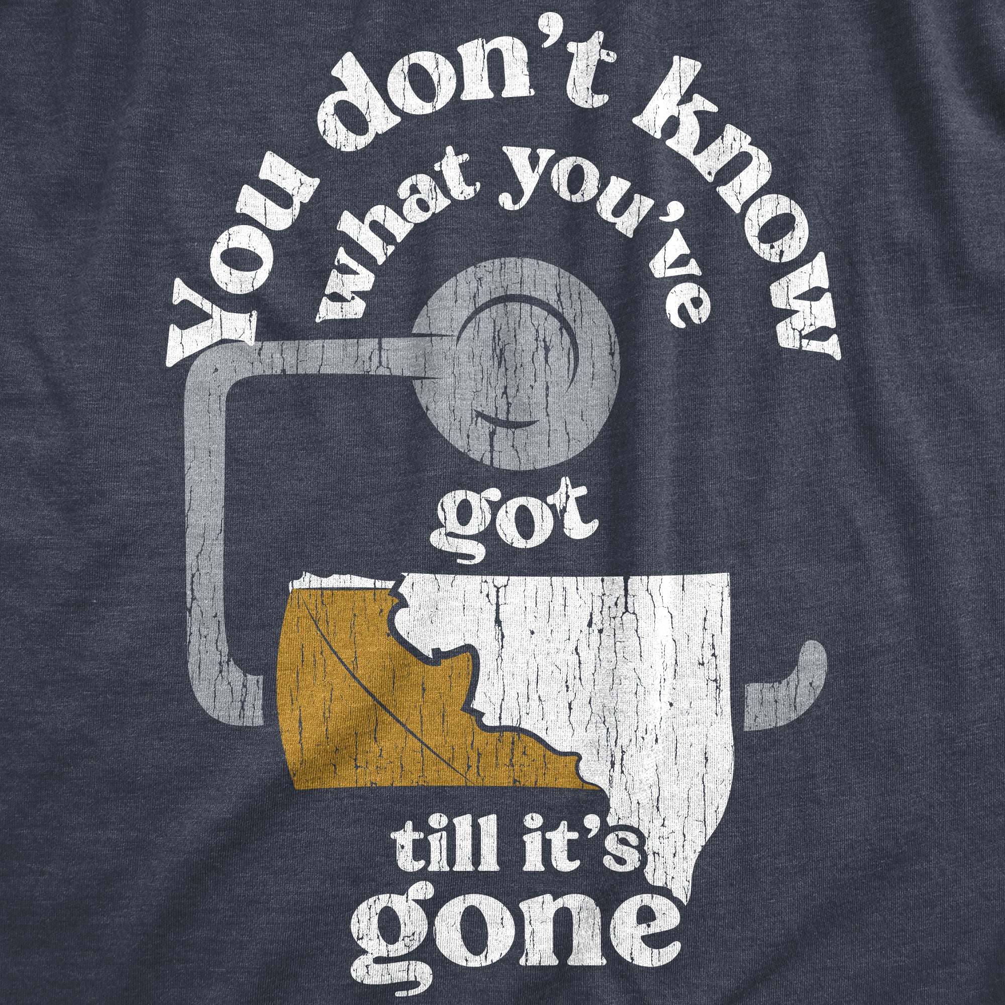 Funny Heather Navy - GONE You Dont Know What Youve Got Till Its Gone Womens T Shirt Nerdy Toilet Sarcastic Tee