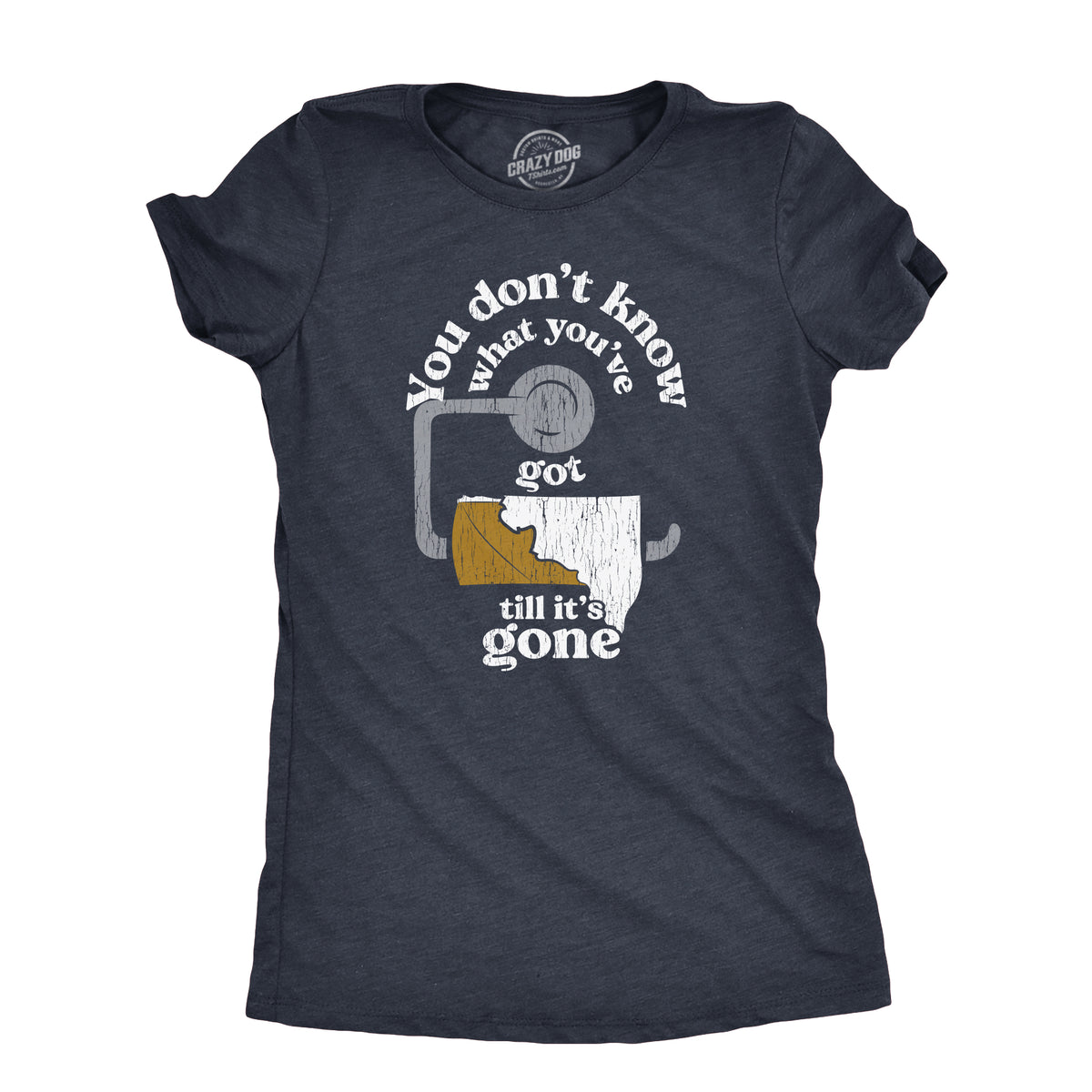 Funny Heather Navy - GONE You Dont Know What Youve Got Till Its Gone Womens T Shirt Nerdy Toilet Sarcastic Tee