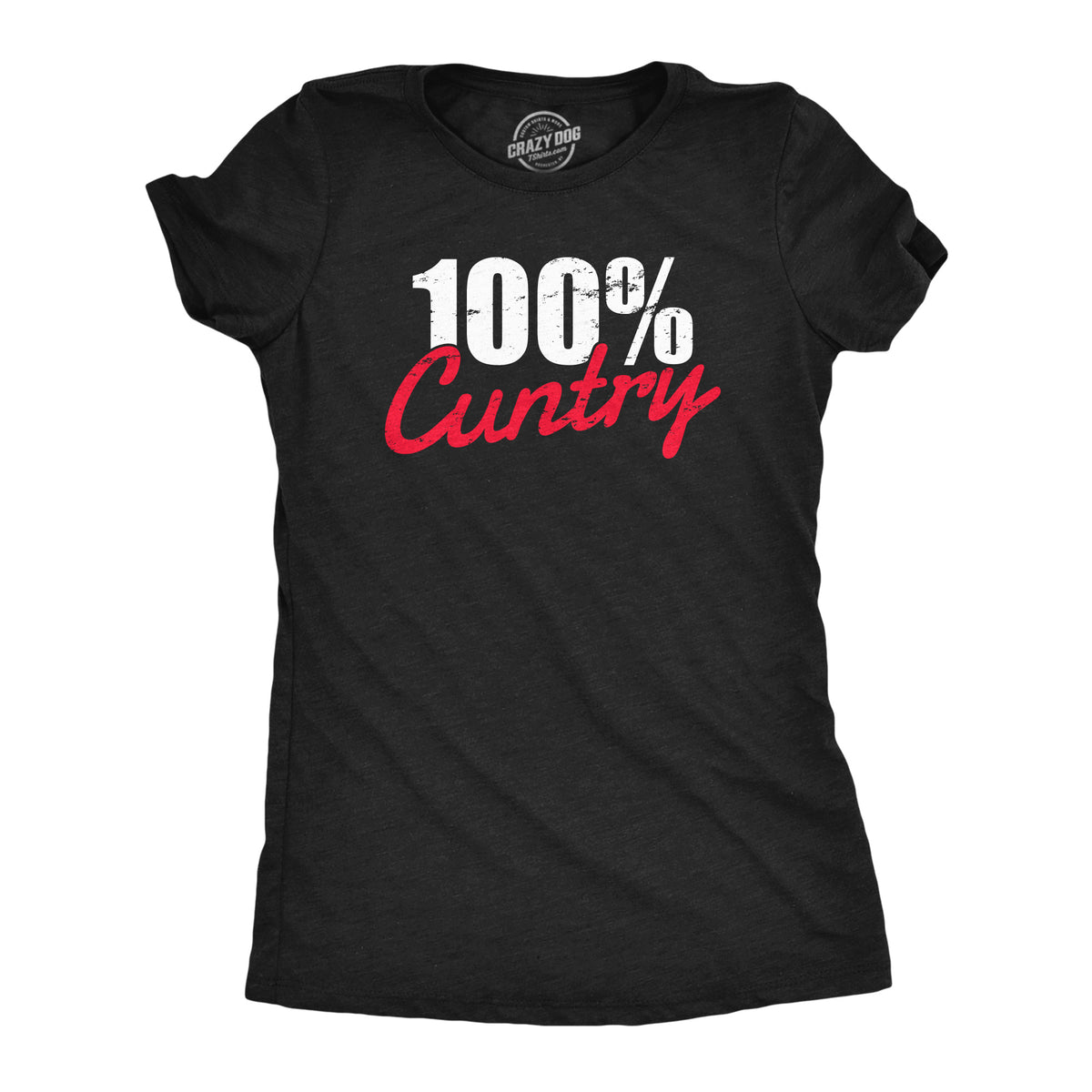 Funny Heather Black - CUNTRY 100 Percent Cuntry Womens T Shirt Nerdy sarcastic Tee