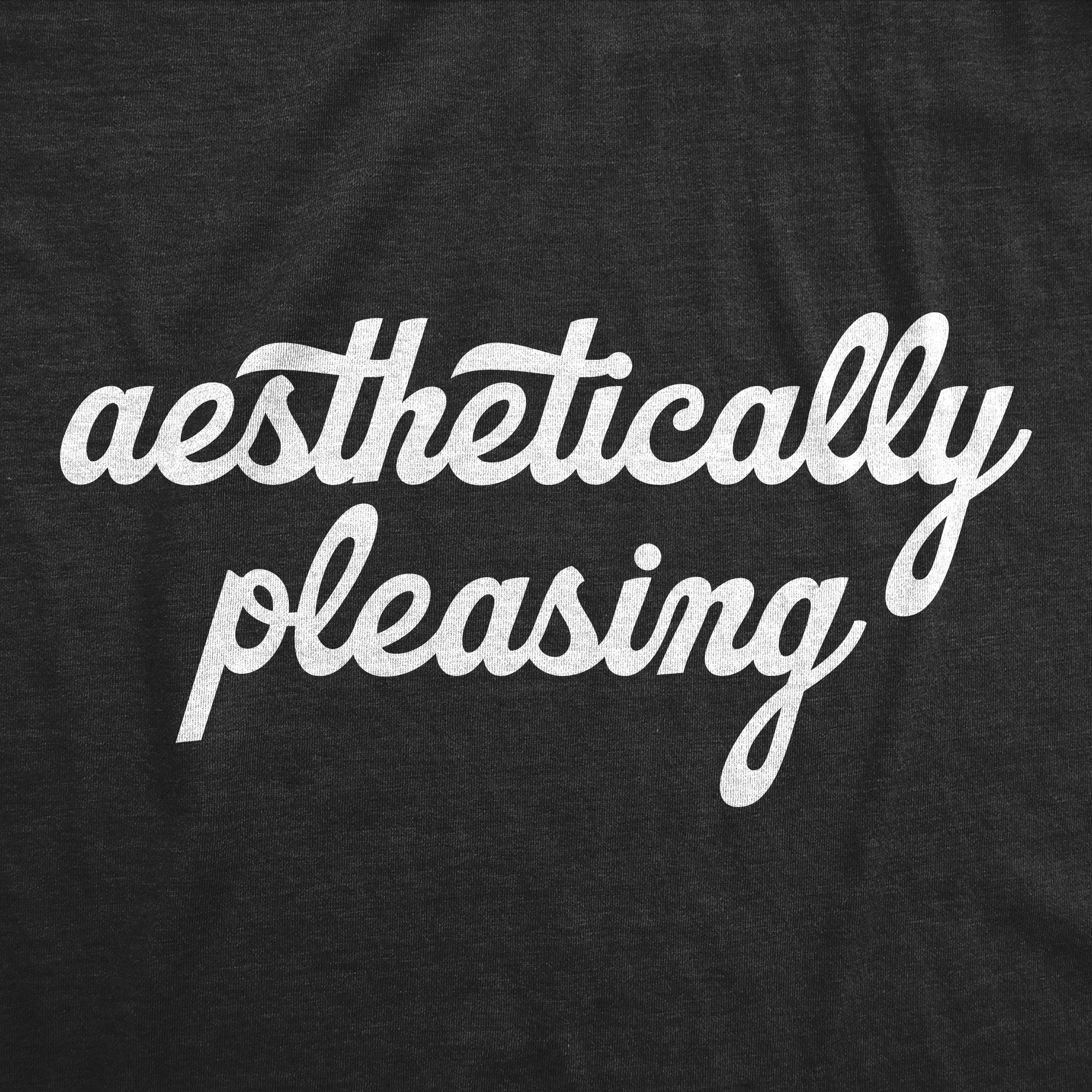 Funny Heather Black - Aesthetically Aesthetically Pleasing Womens T Shirt Nerdy Sarcastic Tee