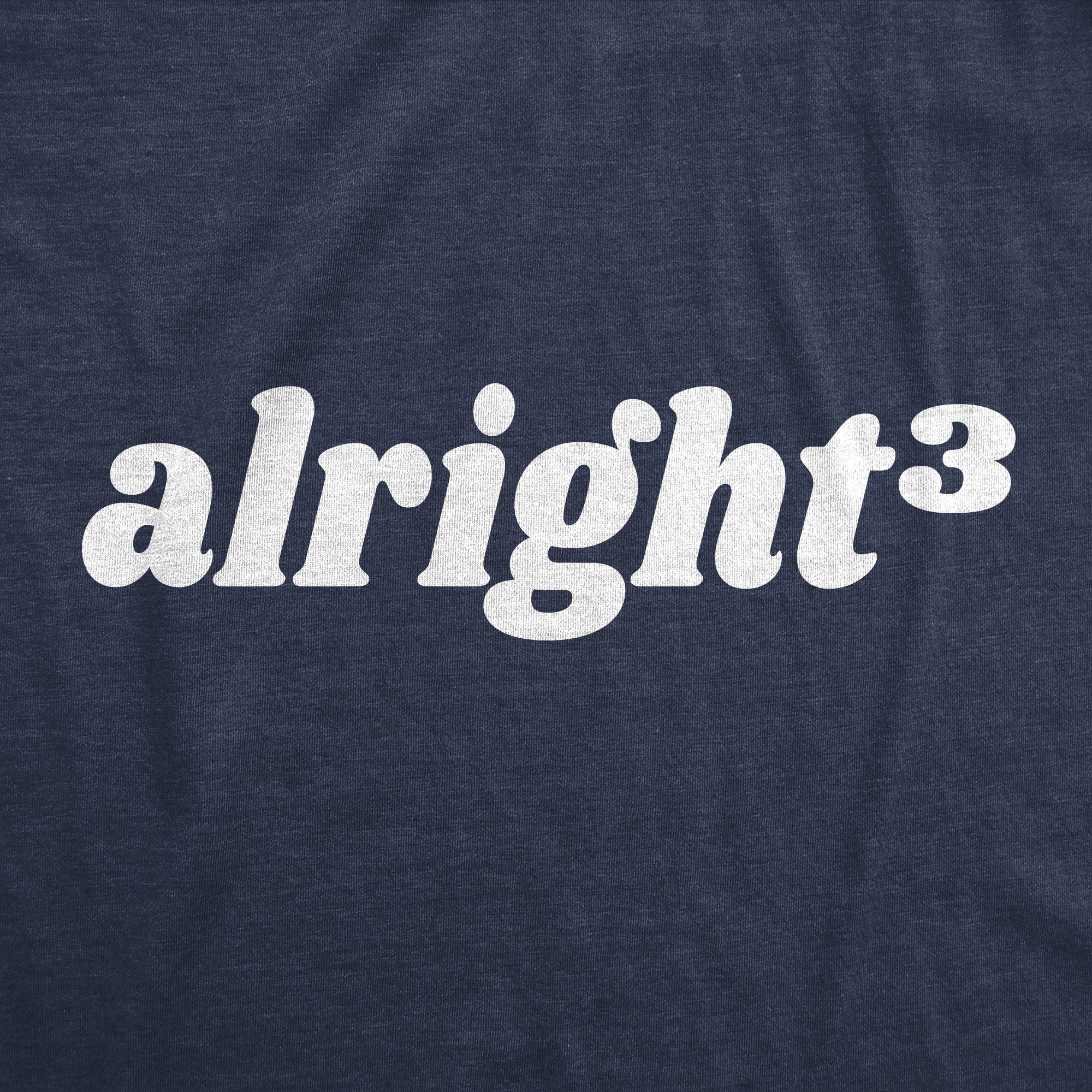 Funny Heather Navy - ALRIGHT Alright Cubed Mens T Shirt Nerdy Nerdy Sarcastic Tee