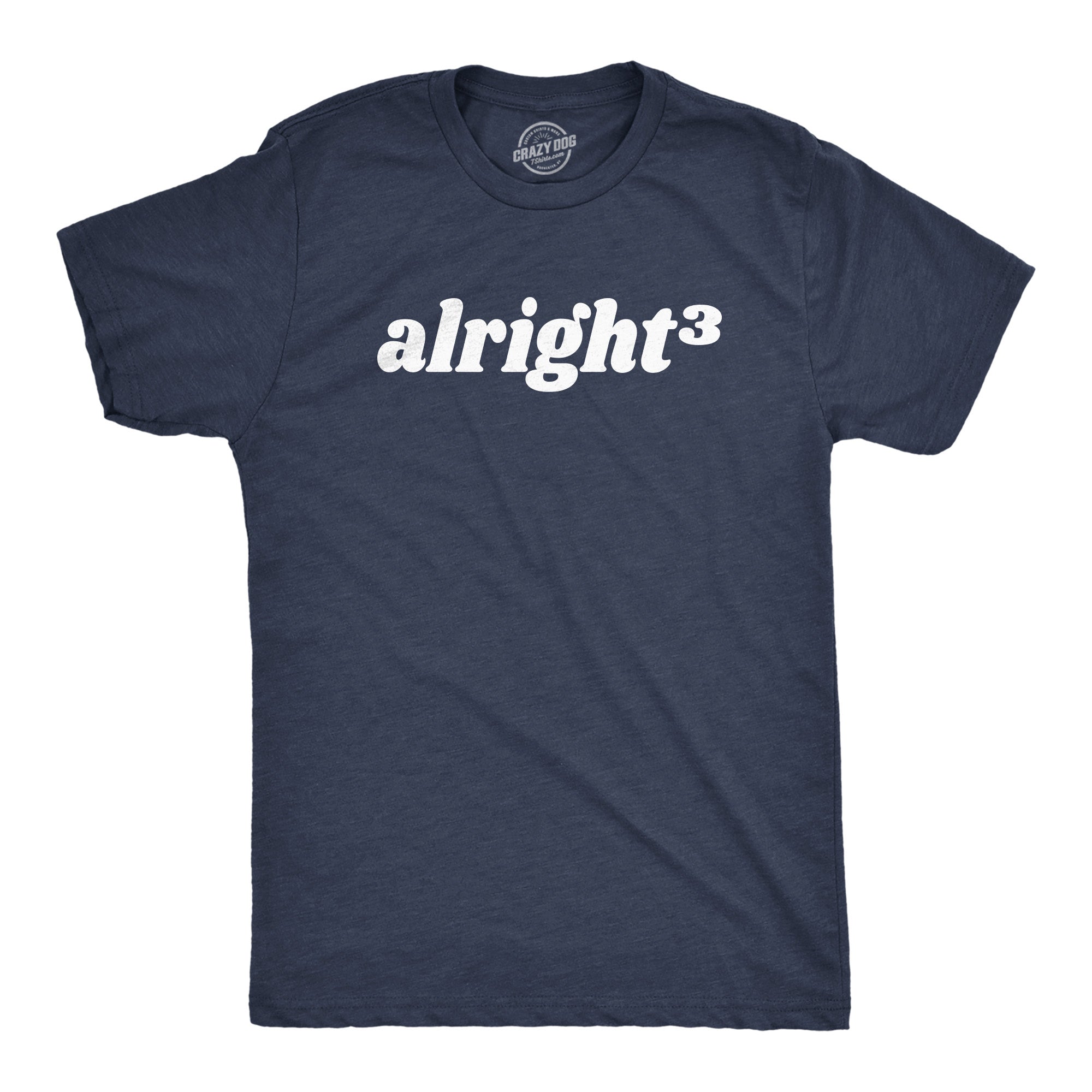 Funny Heather Navy - ALRIGHT Alright Cubed Mens T Shirt Nerdy Nerdy Sarcastic Tee