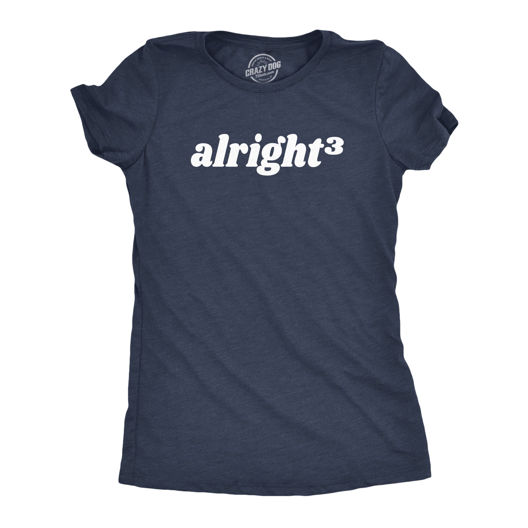 Funny Heather Navy - ALRIGHT Alright Cubed Womens T Shirt Nerdy Nerdy Sarcastic Tee