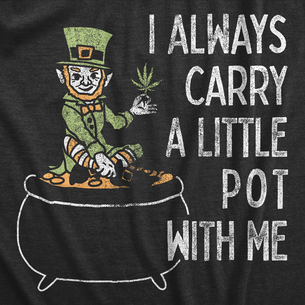 I Always Carry A Little Pot With Me Men&#39;s Tshirt